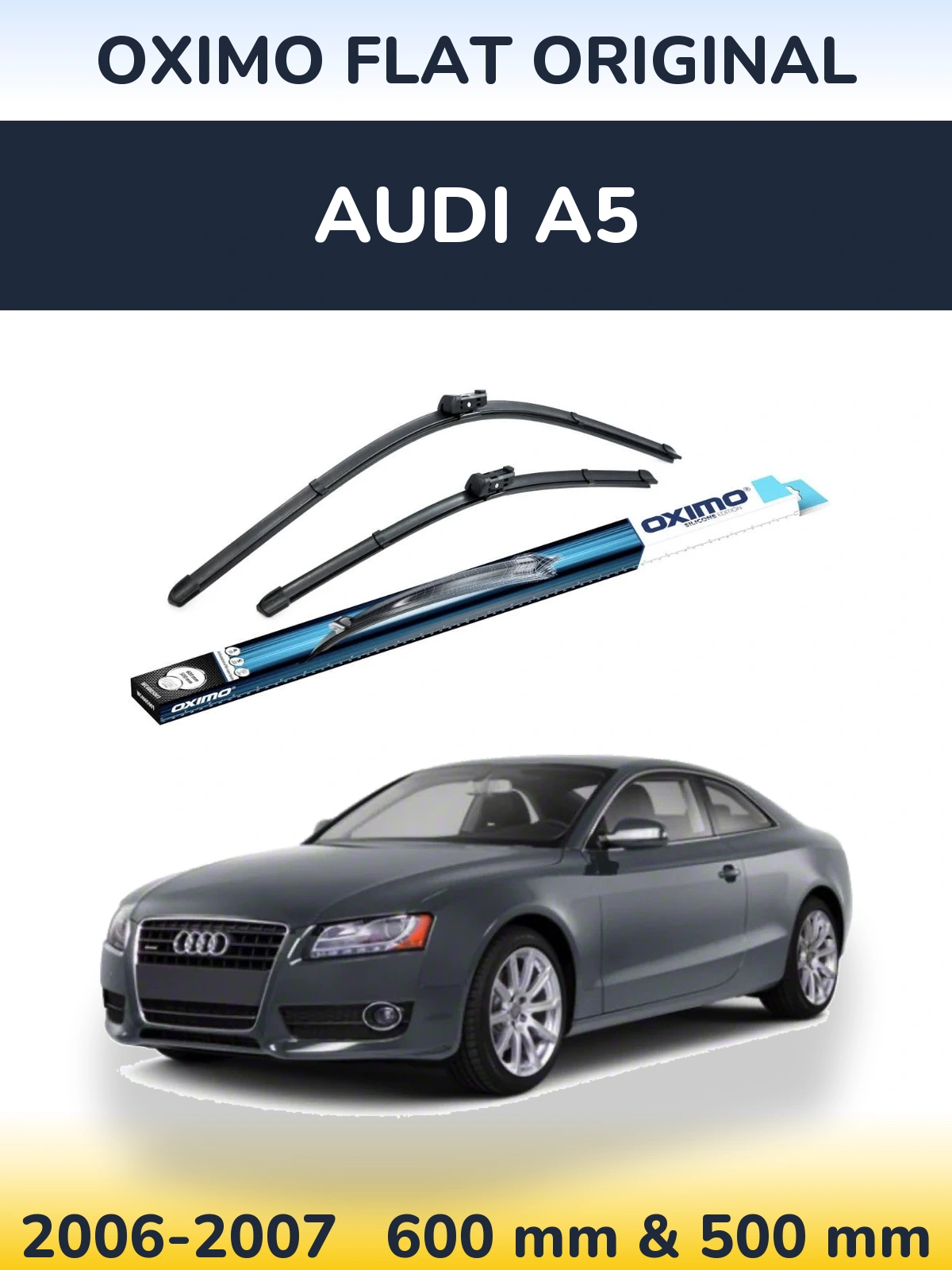 Комплект передніх щіток Oximo Flat Original 600 & 500 мм для Audi A5 2006-2007