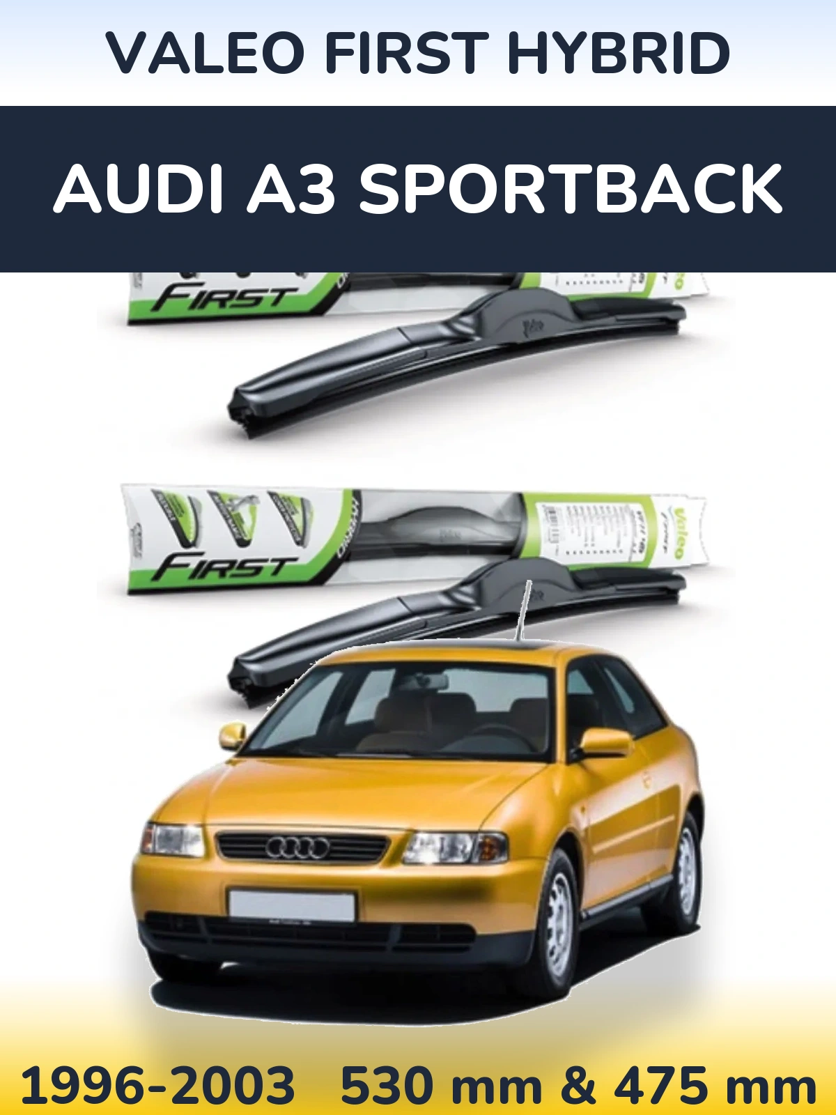 Комплект передних дворников Valeo First Hybrid 530 & 475 мм для Audi A3 Sportback 1996-2003