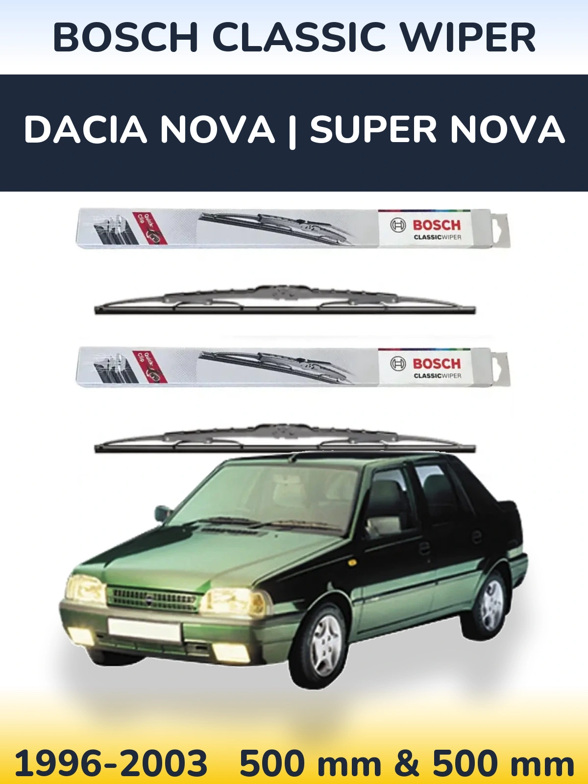 Комплект передних дворников BOSCH Classic Wiper 500 & 500 мм для Dacia Nova | Super Nova 1996-2003