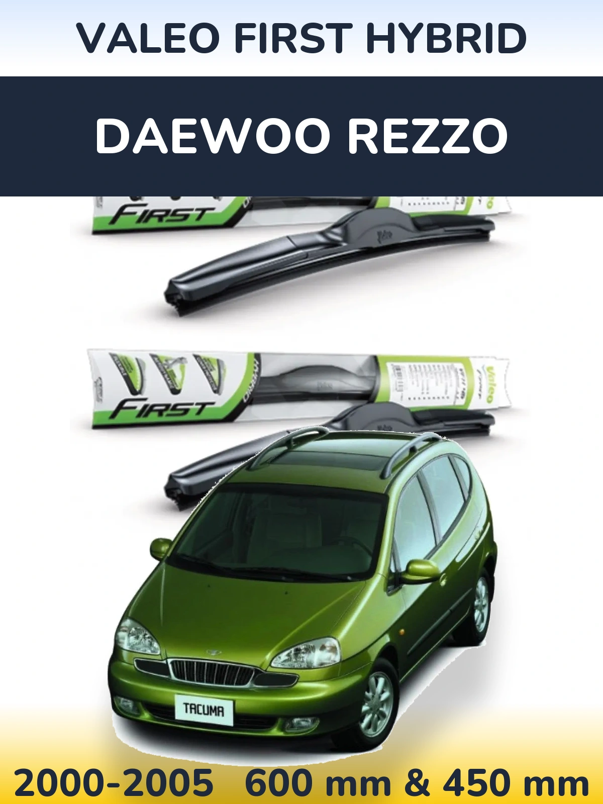 Комплект передніх щіток Valeo First Hybrid 600 & 450 мм для Daewoo Rezzo 2000-2005