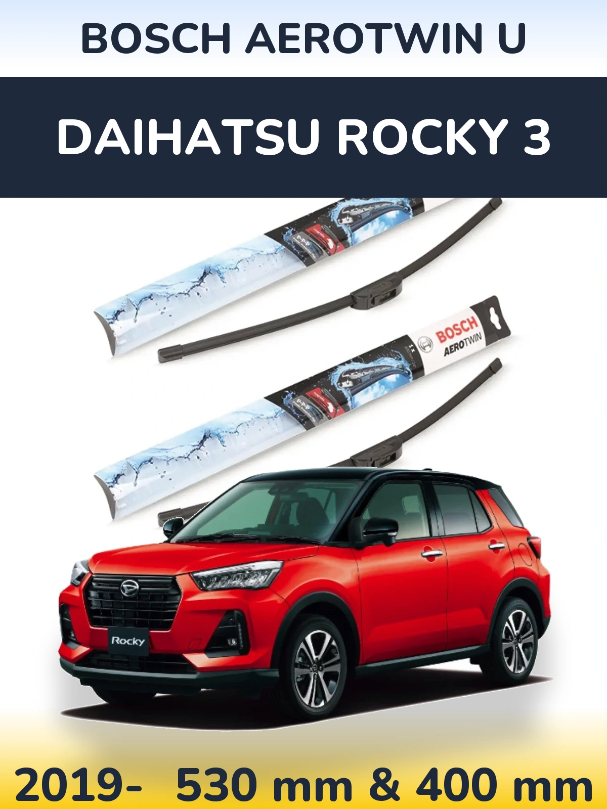 Комплект передніх щіток BOSCH AeroTwin U 530 & 400 мм для Daihatsu Rocky 3 2019-2026