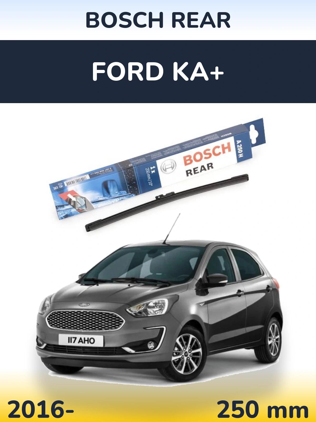 Задня щітка BOSCH Rear 250 мм для Ford Ka+ 2016-2026