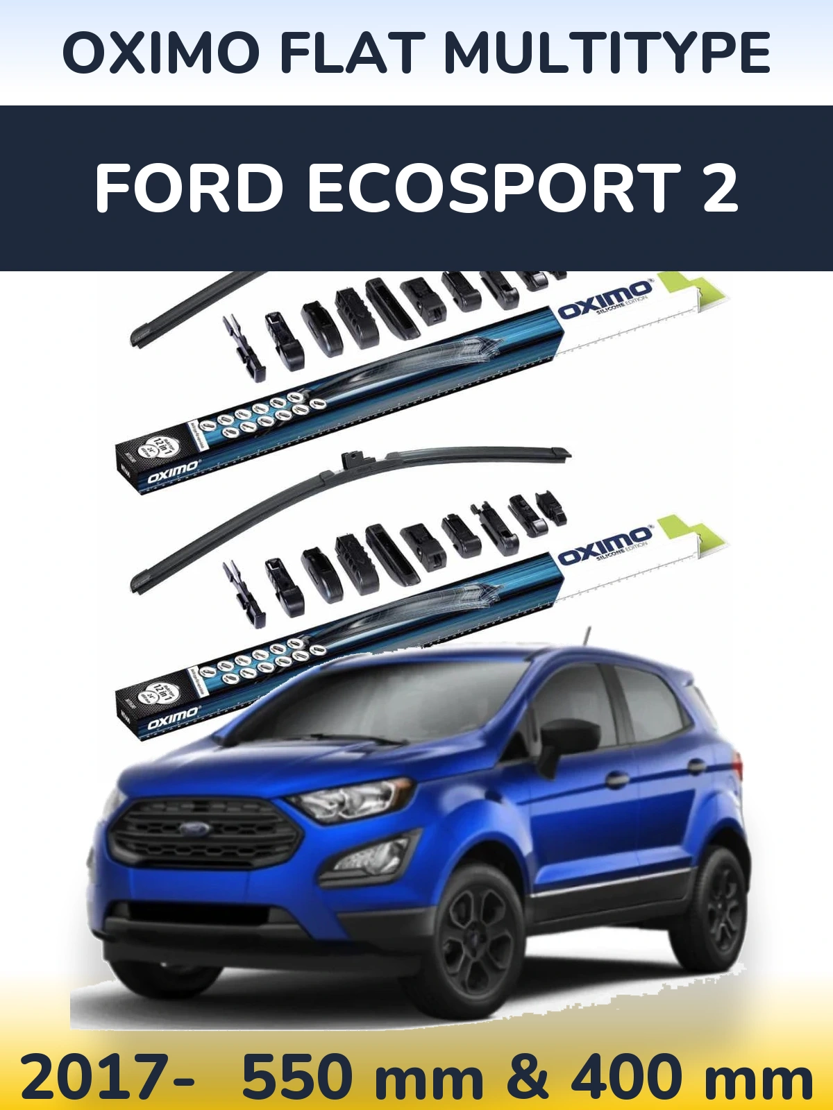 Front wiper blade set Oximo Flat MultiTüüpe 550 & 400 mm for Ford EcoSport 2 2017-2026