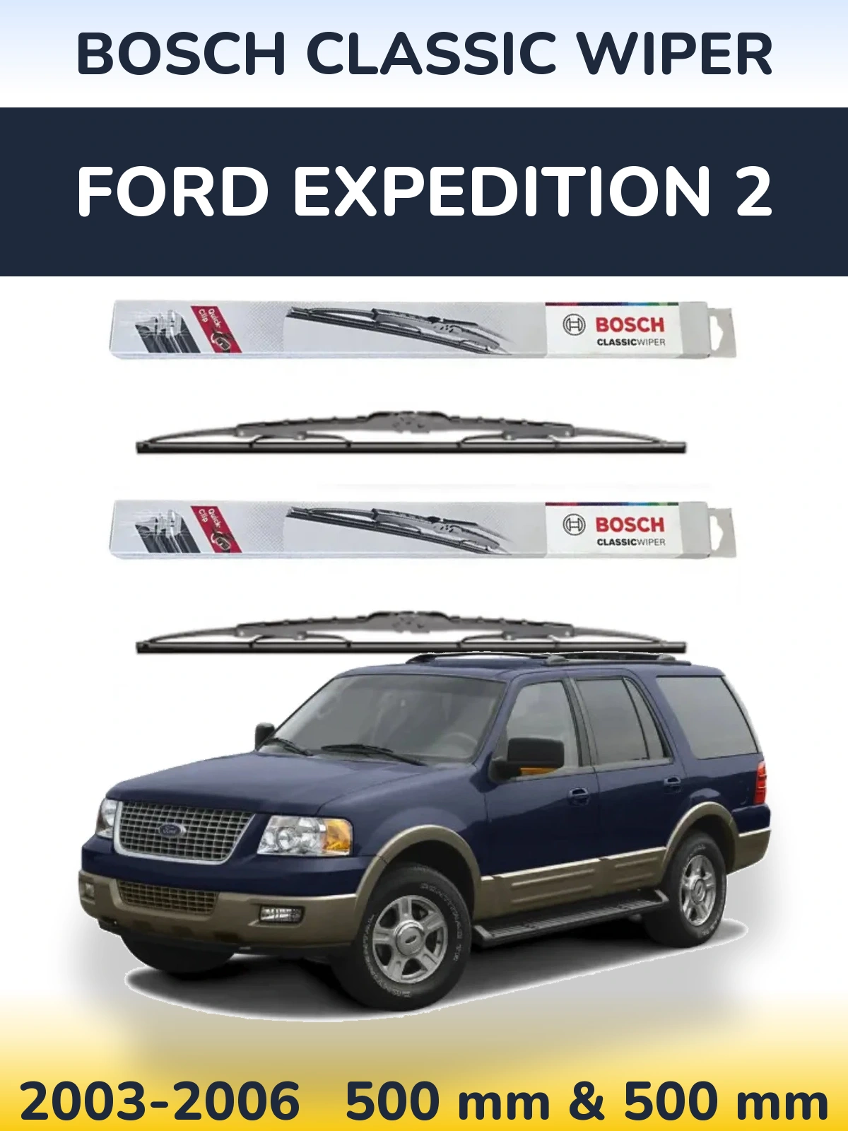 Комплект передніх щіток BOSCH Classic Wiper 500 & 500 мм для Ford Expedition 2 2003-2006