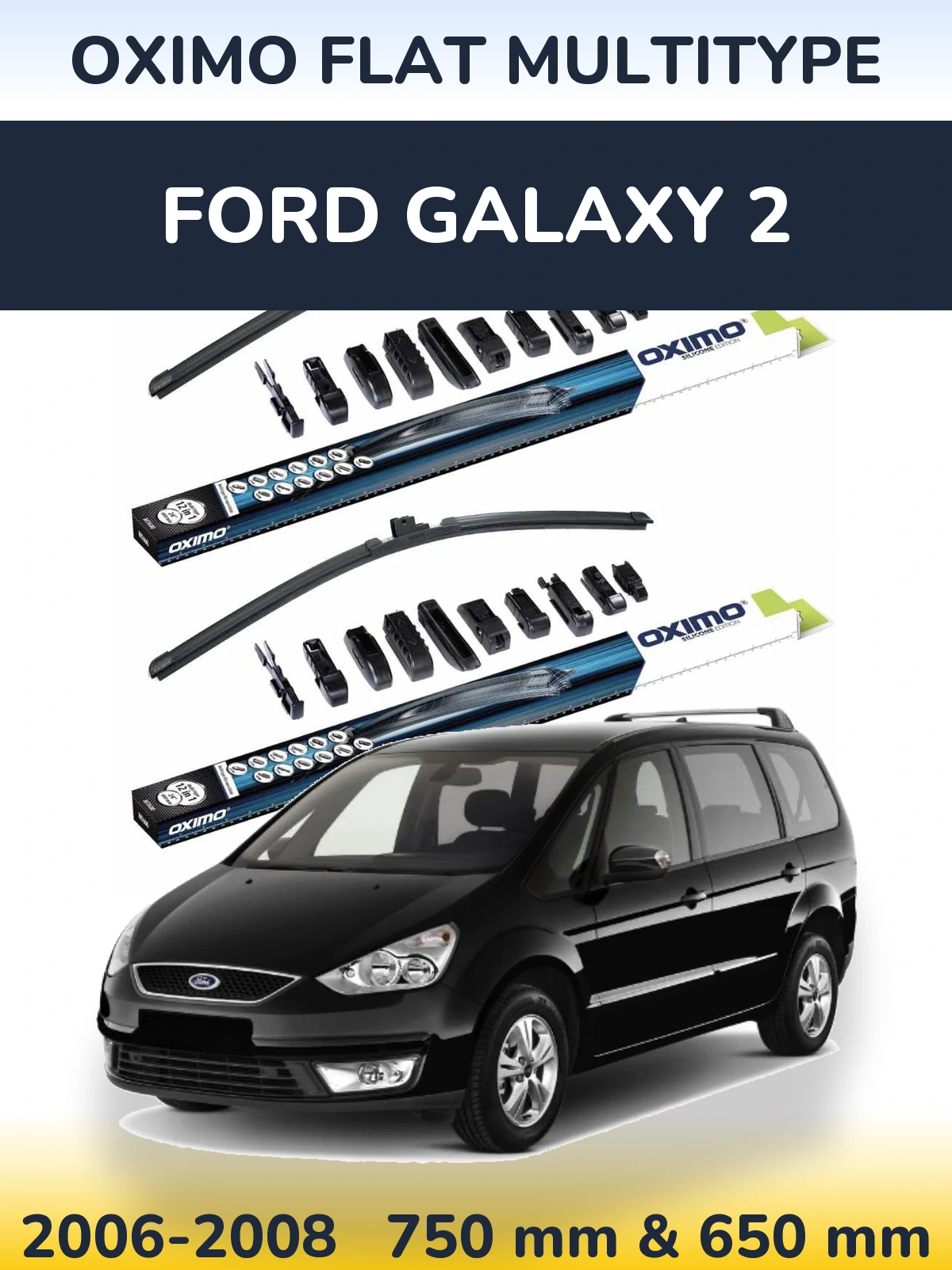 Front wiper blade set Oximo Flat MultiTüüpe 750 & 650 mm for Ford Galaxy 2 2006-2008