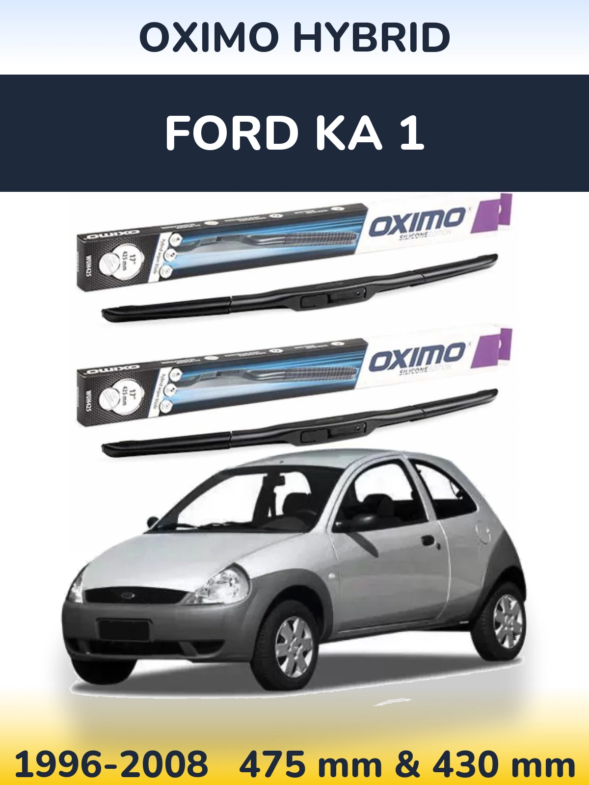 Комплект передних дворников Oximo Hybrid 475 & 430 мм для Ford Ka 1 1996-2008