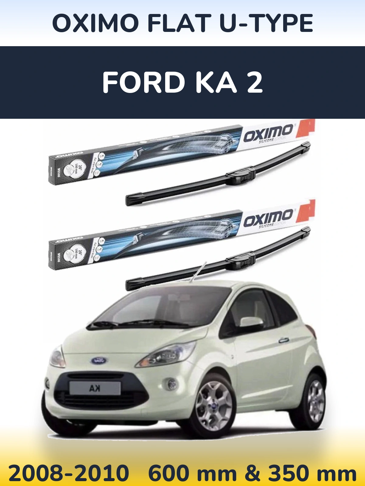 Комплект передніх щіток Oximo Flat U-type 600 & 350 мм для Ford Ka 2 2008-2010