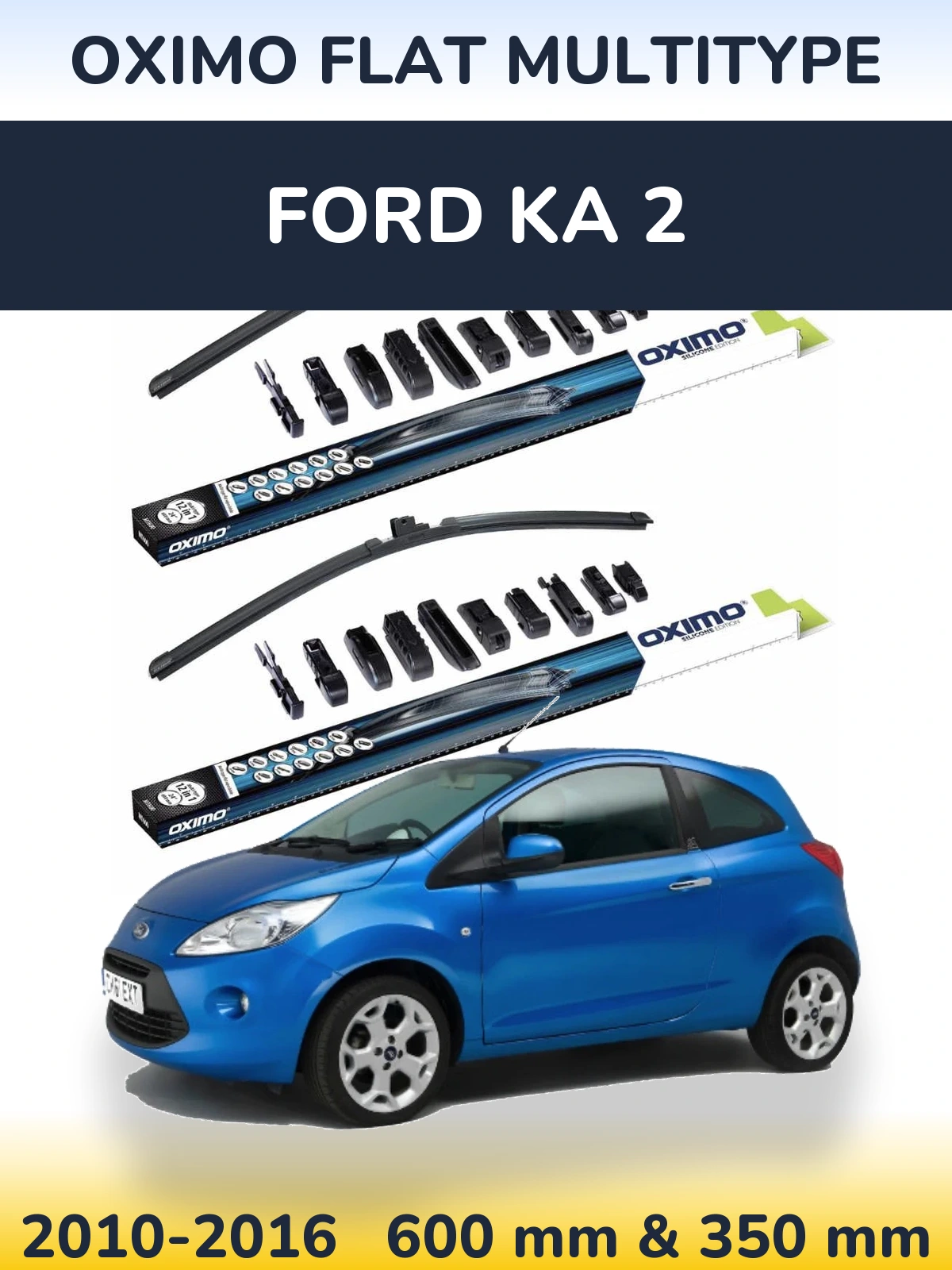 Front wiper blade set Oximo Flat MultiTüüpe 600 & 350 mm for Ford Ka 2 2010-2016