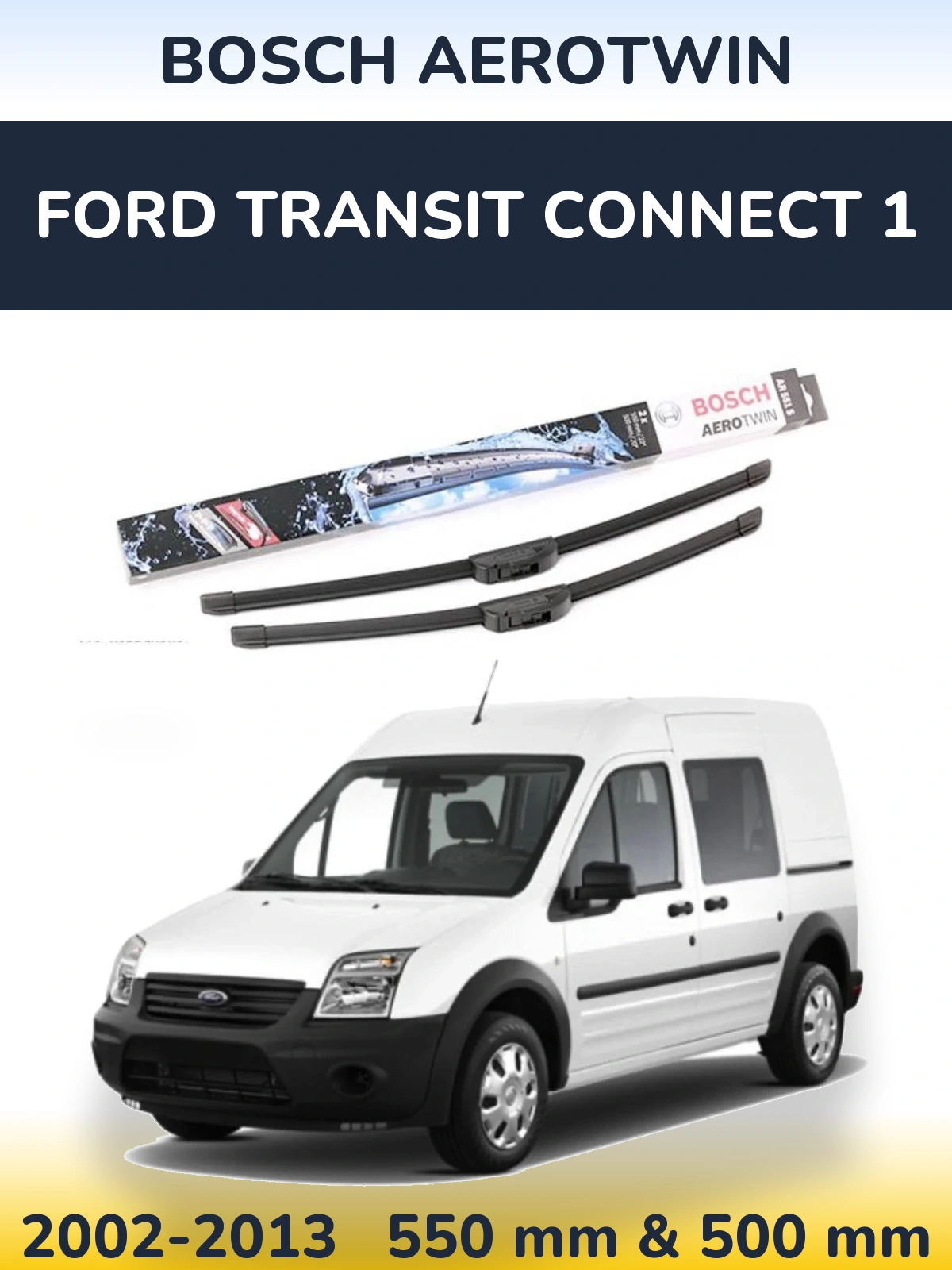 Комплект передніх щіток BOSCH AeroTwin 550 & 500 мм для Ford Transit Connect 1 2002-2013