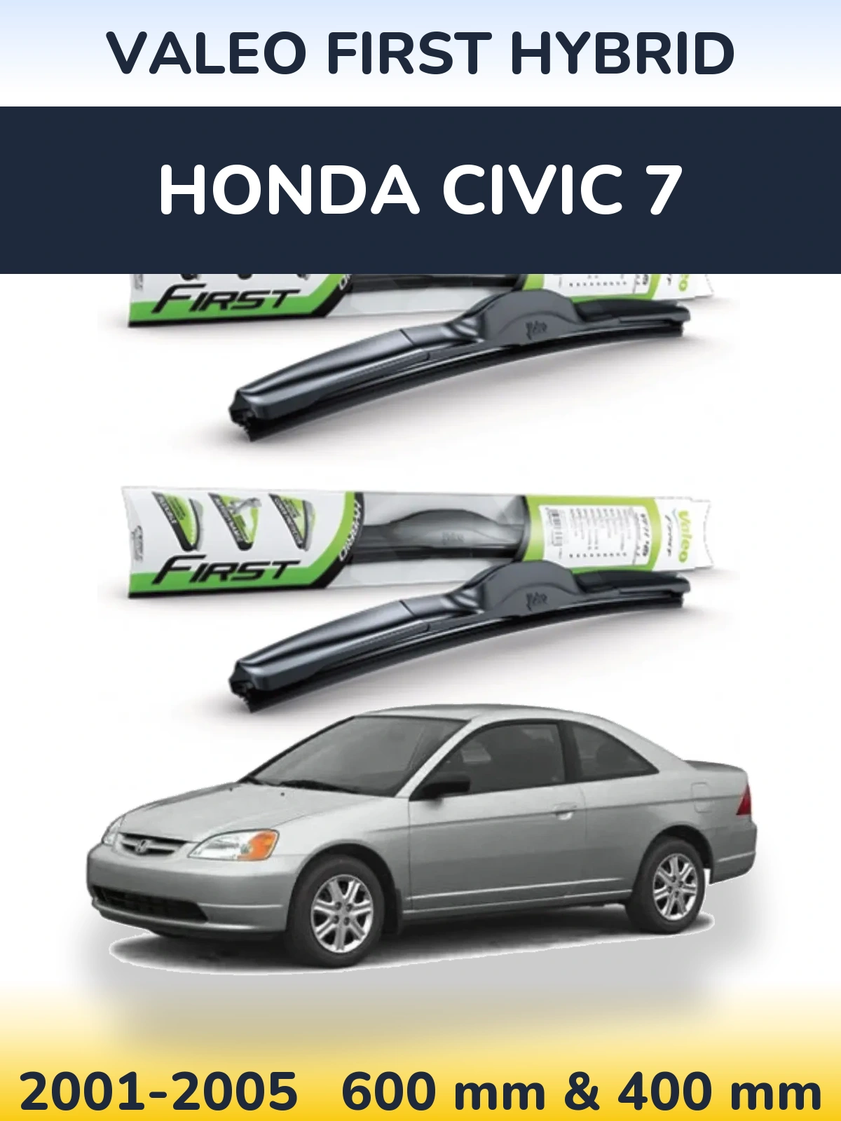 Front wiper blade set Valeo First Hybrid 600 & 400 mm for Honda Civic 7 2001-2005