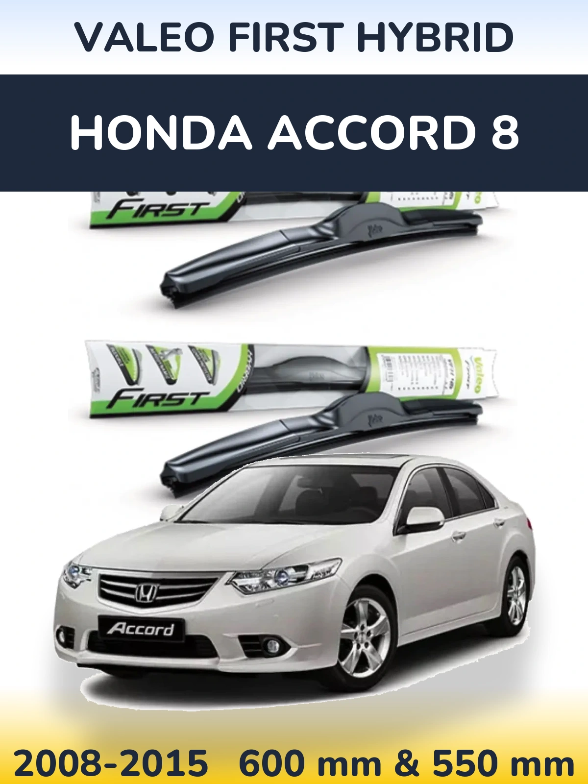 Front wiper blade set Valeo First Hybrid 600 & 550 mm for Honda Accord 8 2008-2015