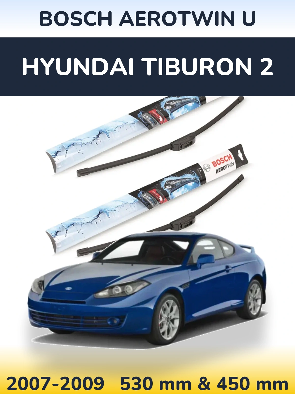Комплект передніх щіток BOSCH AeroTwin U 530 & 450 мм для Hyundai Tiburon 2 2007-2009