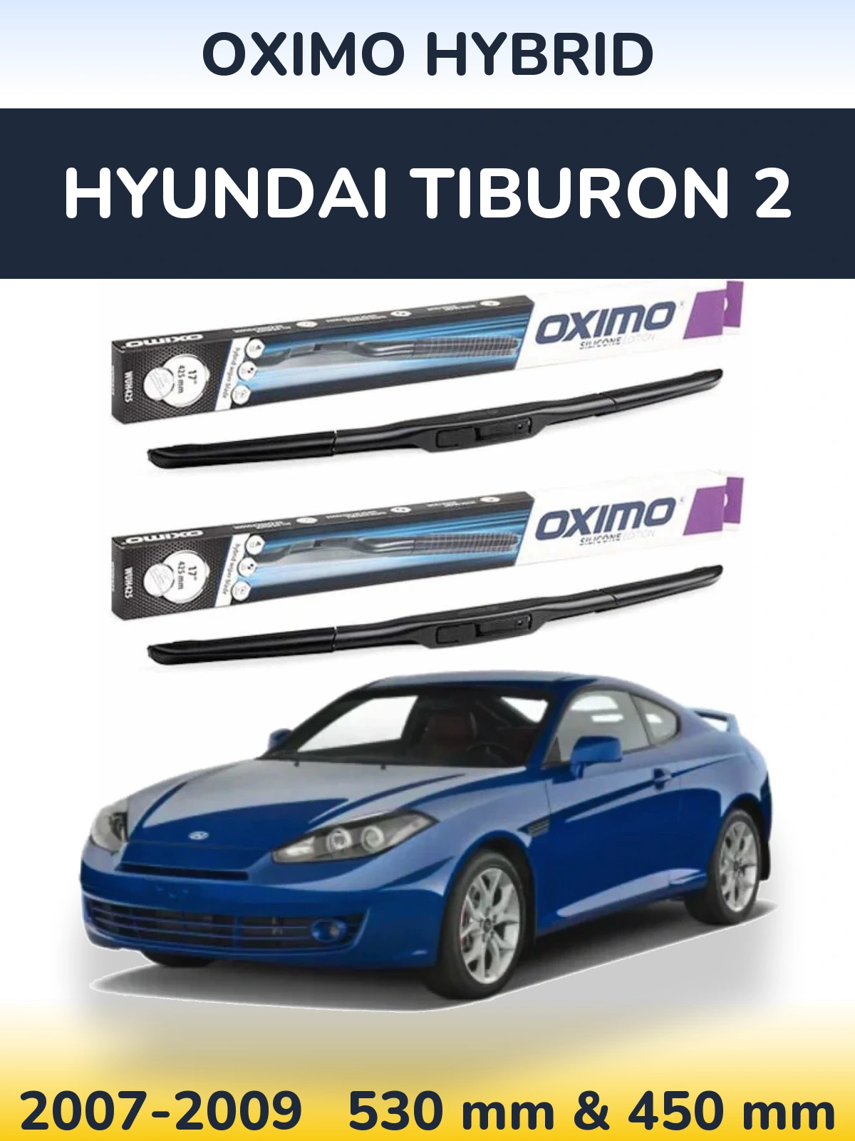 Комплект передних дворников Oximo Hybrid 530 & 450 мм для Hyundai Tiburon 2 2007-2009