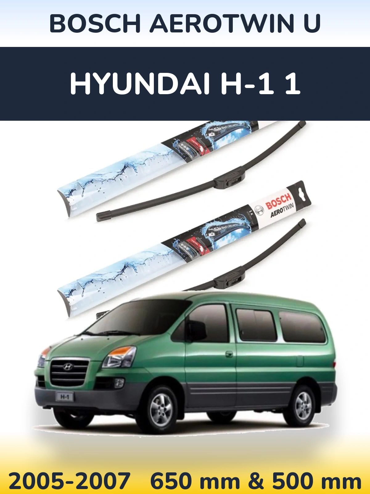 Front wiper blade set BOSCH AeroTwin U 650 & 500 mm for Hyundai H-1 1 2005-2007