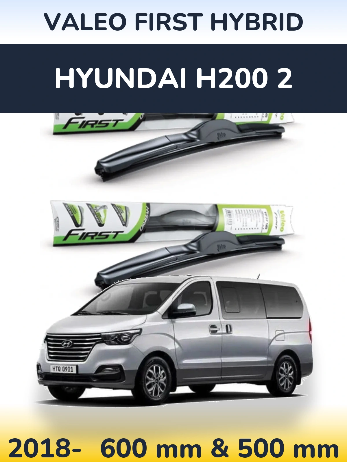 Front wiper blade set Valeo First Hybrid 600 & 500 mm for Hyundai H200 2 2018-2026