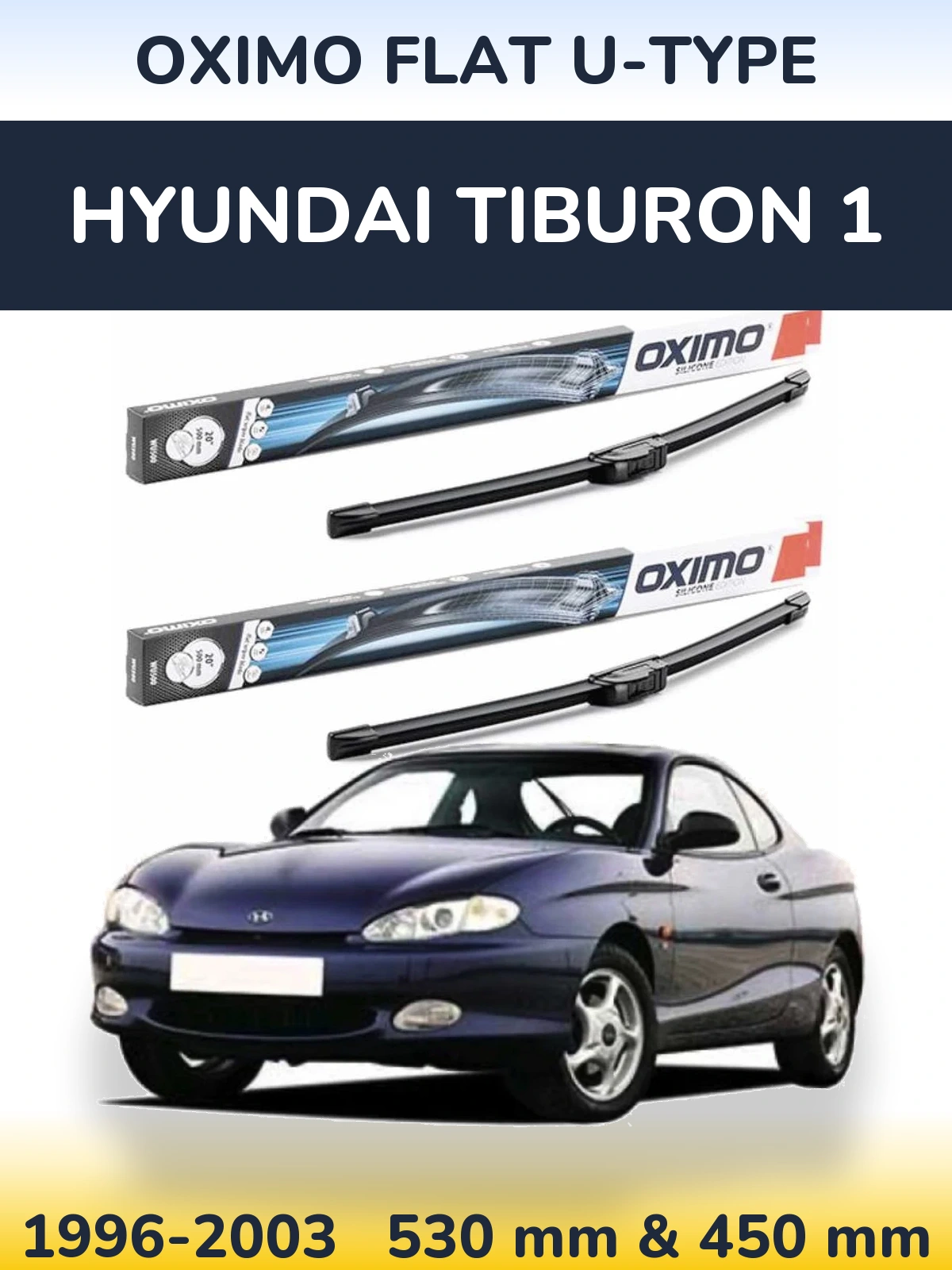 Front wiper blade set Oximo Flat U-type 530 & 450 mm for Hyundai Tiburon 1 1996-2003