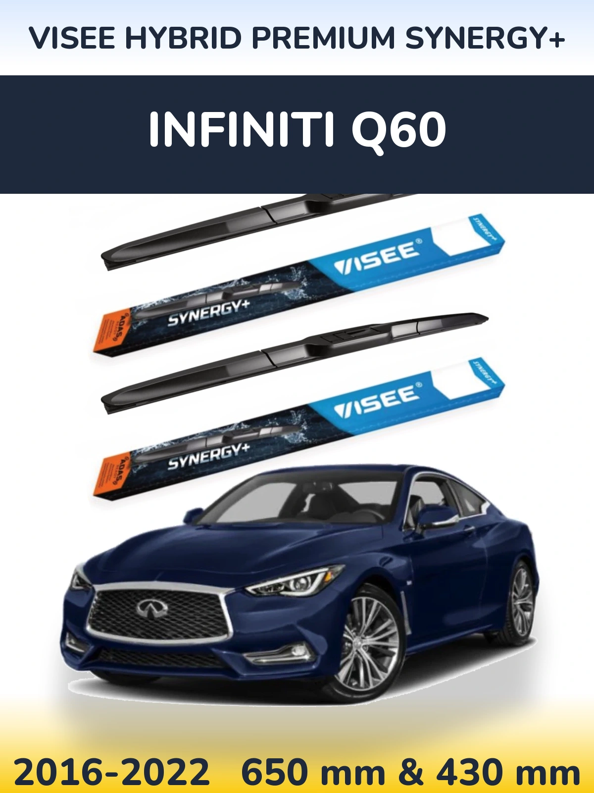 Комплект передніх щіток VISEE HYBRID PREMIUM SYNERGY+ 650 & 430 мм для Infiniti Q60 2016-2022