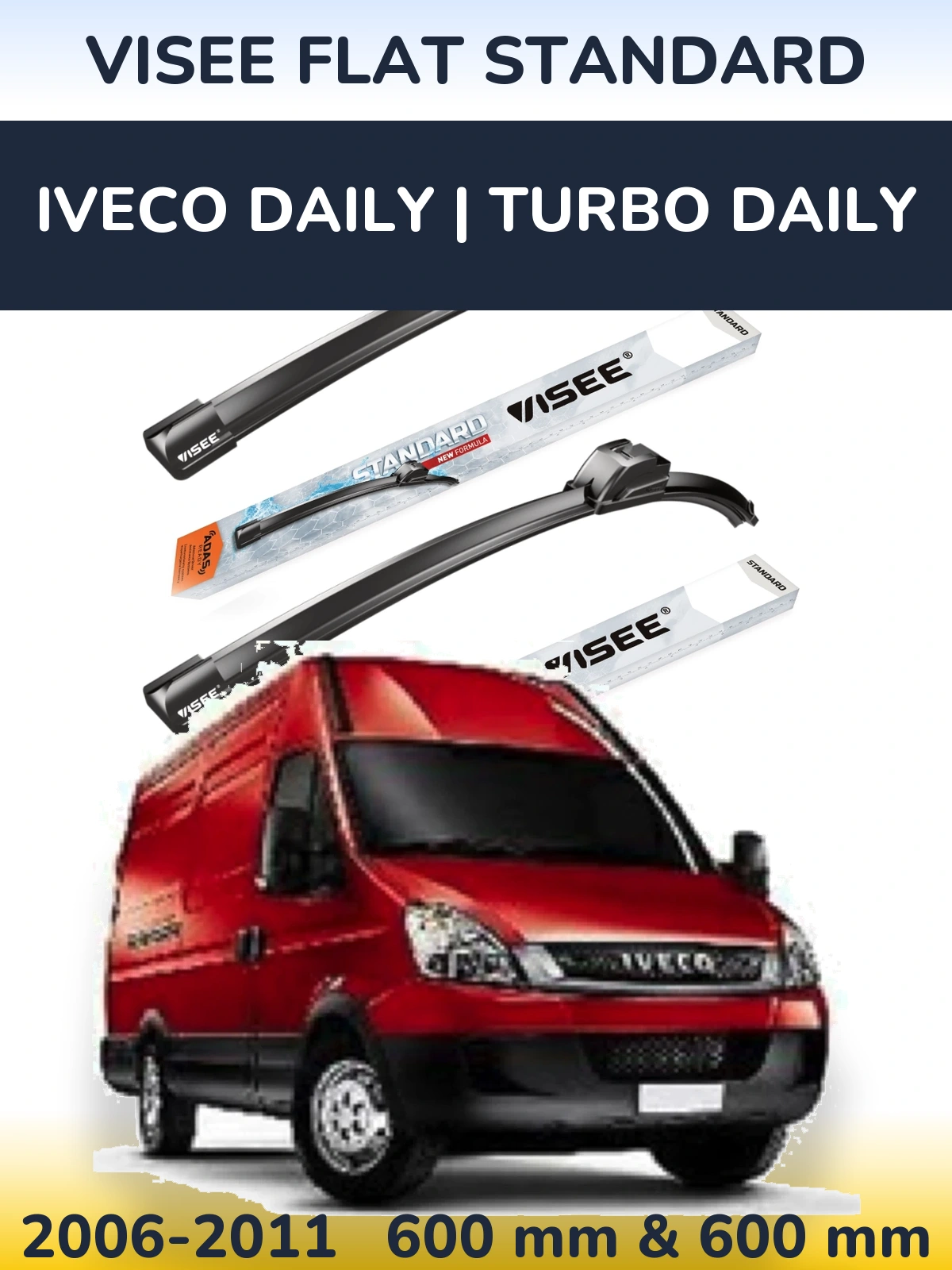 Комплект передніх щіток VISEE FLAT STANDARD 600 & 600 мм для Iveco Daily | Turbo Daily 2006-2011
