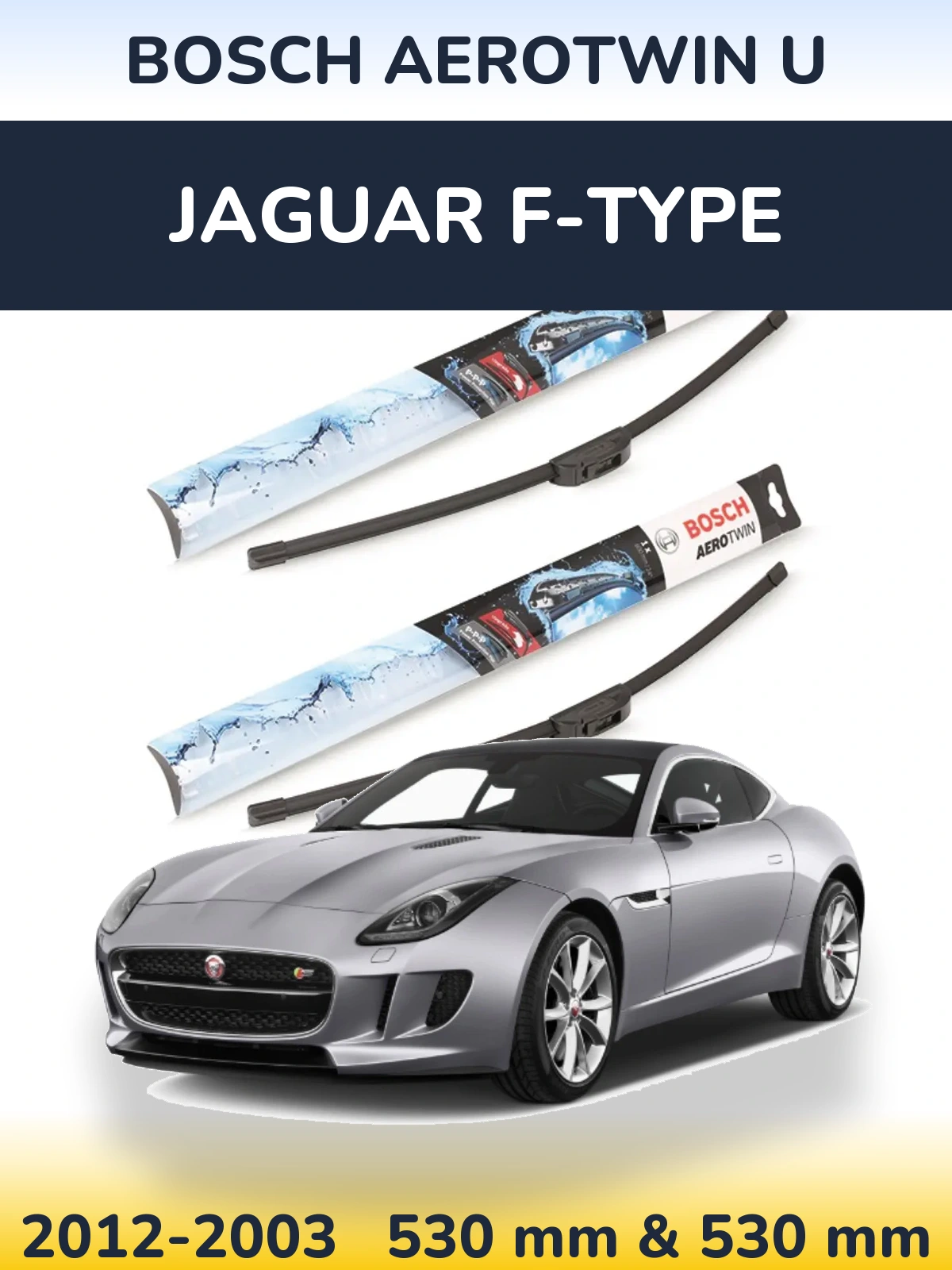 Front wiper blade set BOSCH AeroTwin U 530 & 530 mm for Jaguar F-Tüüpe 2012-2003