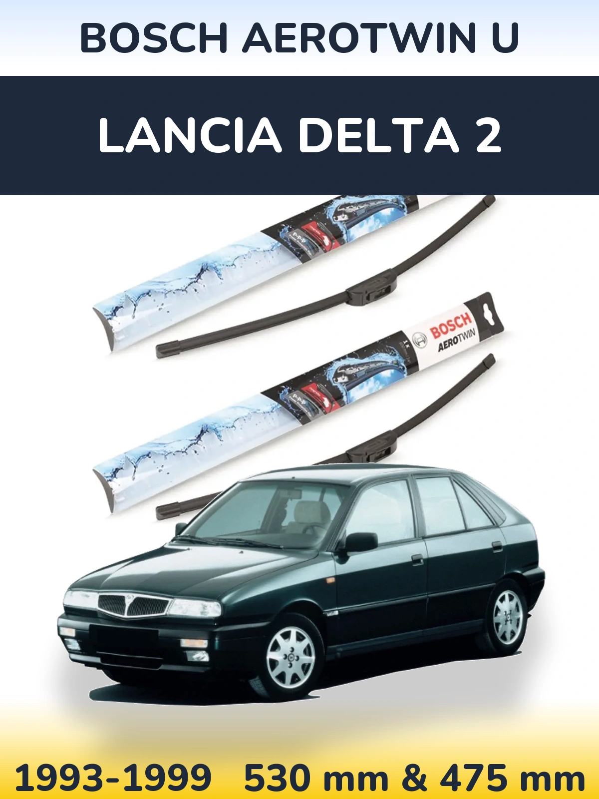 Комплект передніх щіток BOSCH AeroTwin U 530 & 475 мм для Lancia Delta 2 1993-1999