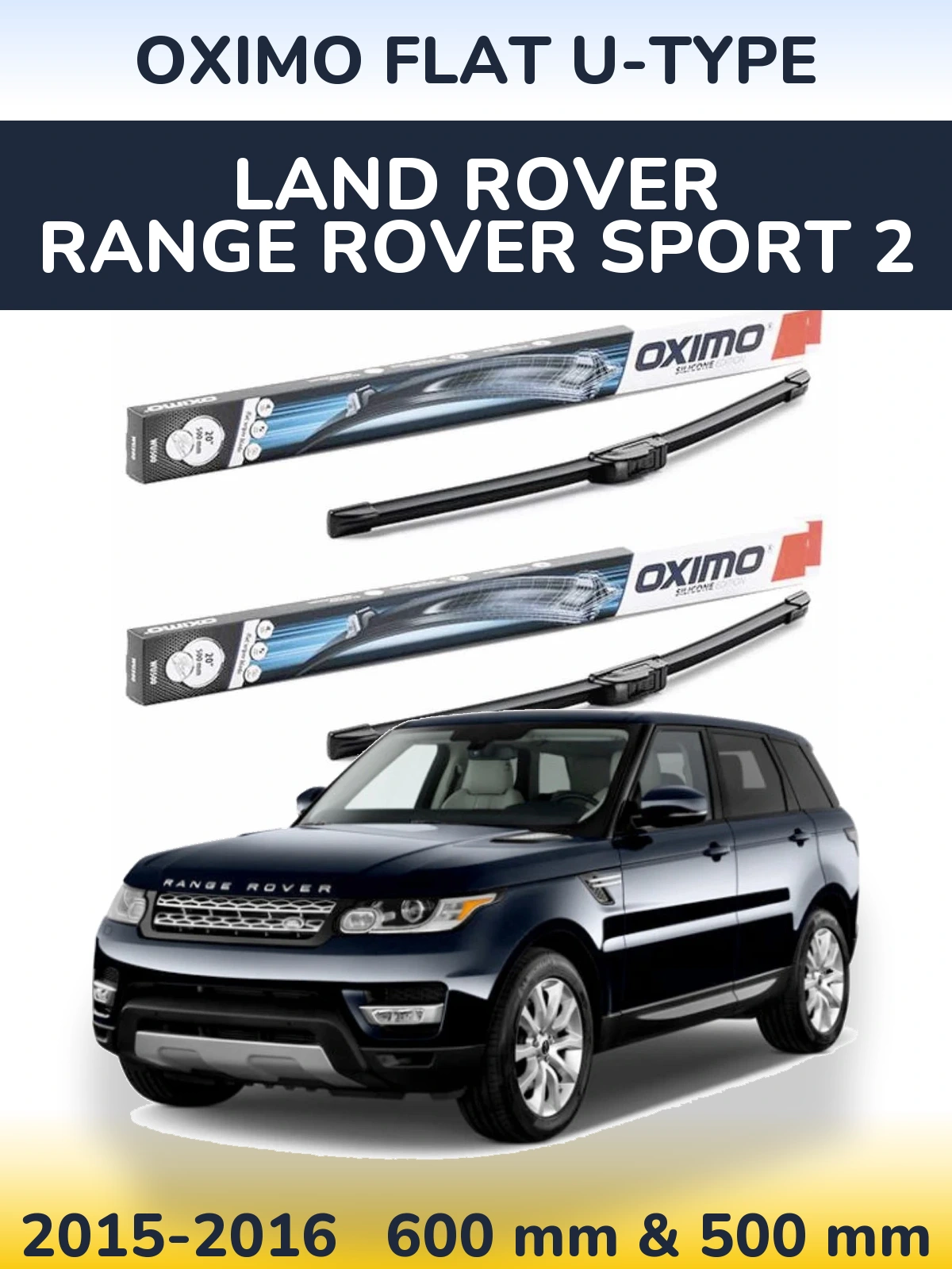 Комплект передніх щіток Oximo Flat U-type 600 & 500 мм для Land Rover Range Rover Sport 2 2015-2016