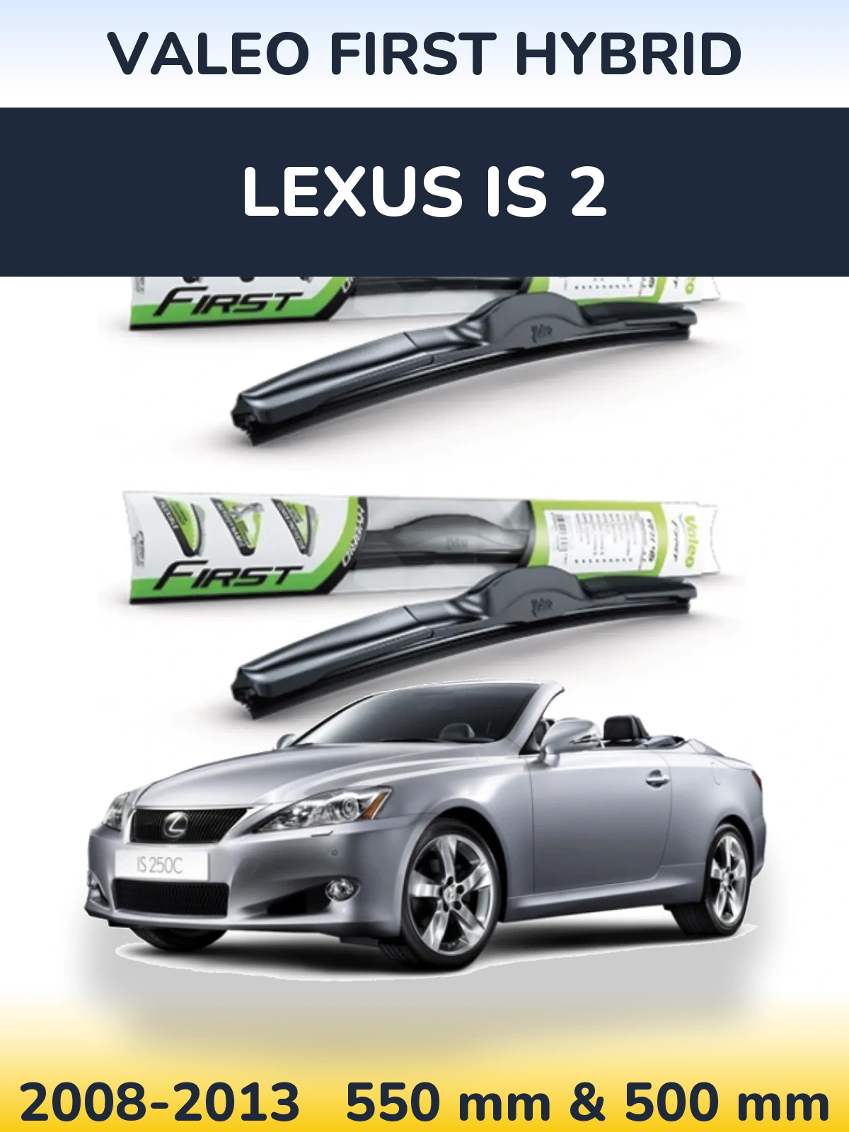 Комплект передніх щіток Valeo First Hybrid 550 & 500 мм для Lexus IS 2 2008-2013