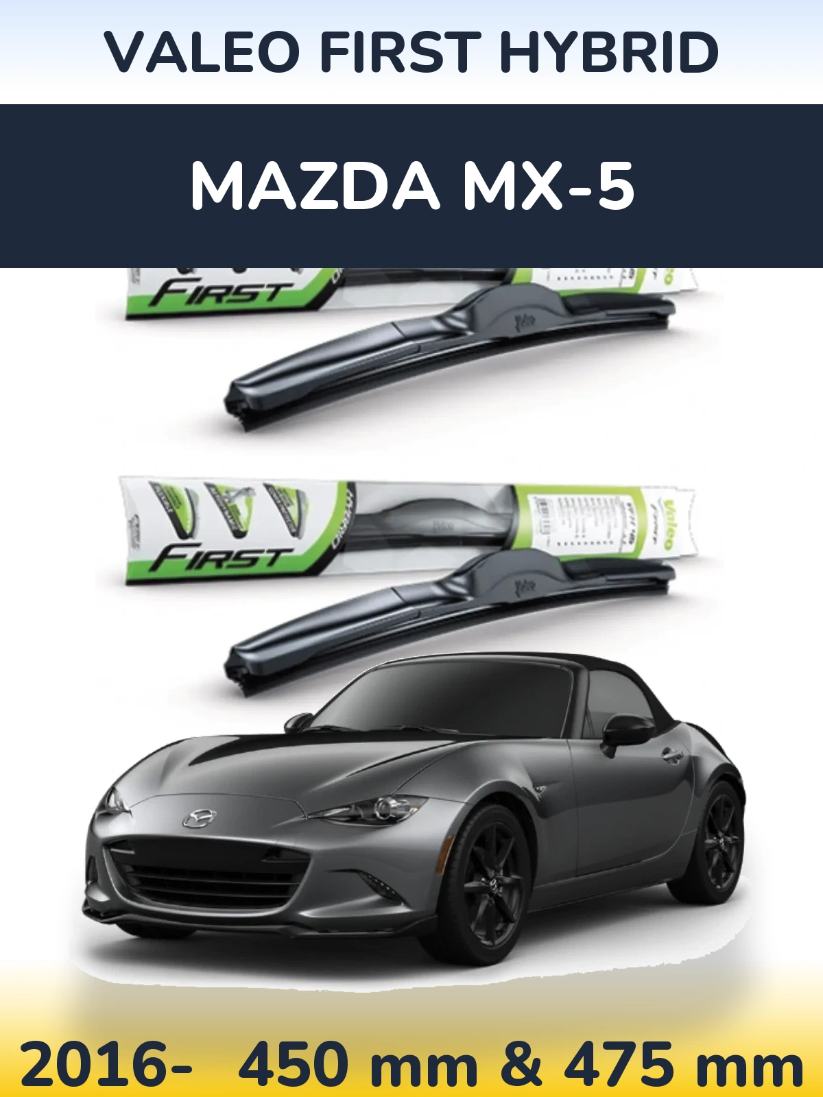 Комплект передніх щіток Valeo First Hybrid 450 & 475 мм для Mazda MX-5 2016-2026