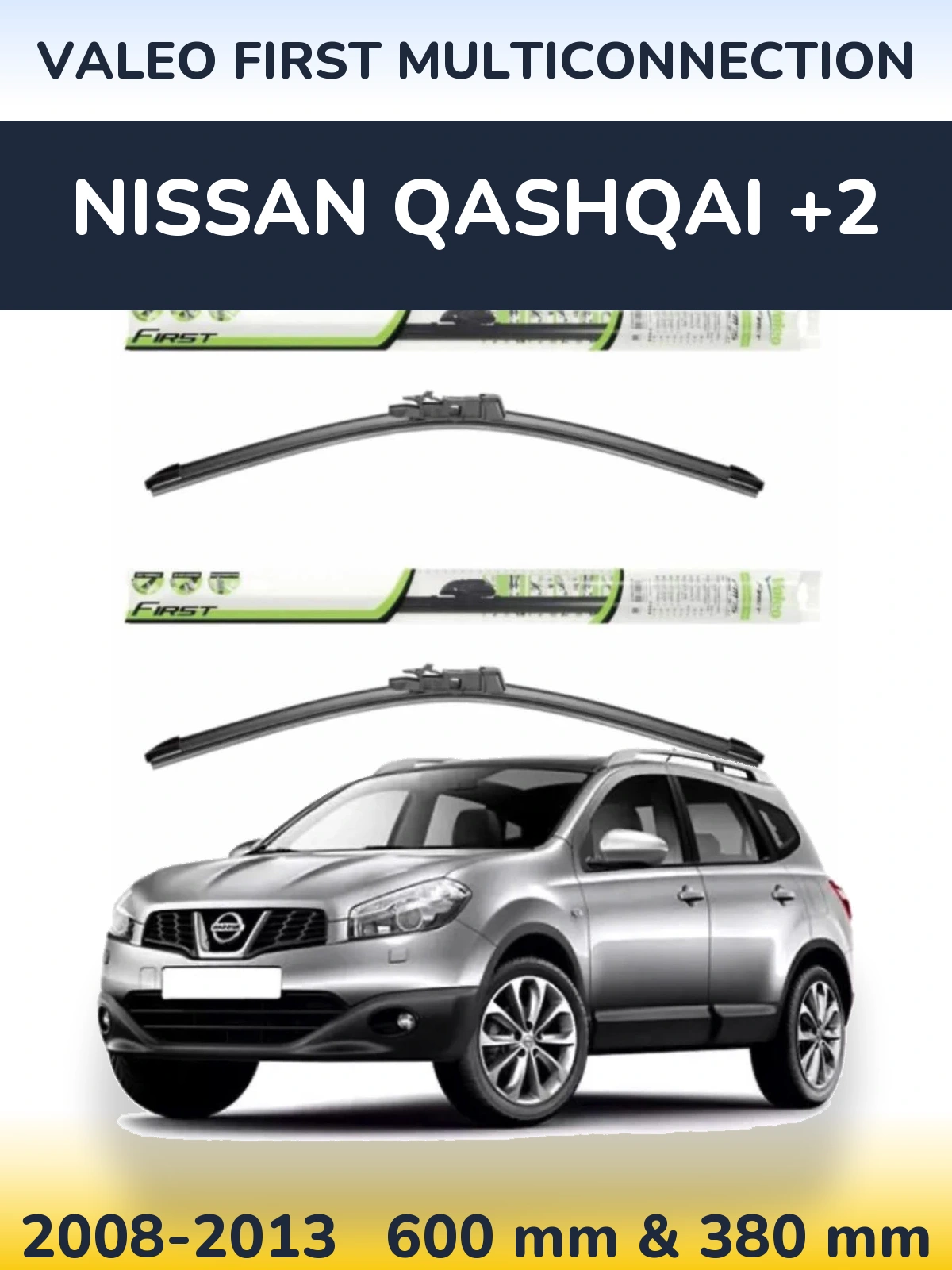 Комплект передних дворников Valeo First MultiConnection 600 & 380 мм для Nissan Qashqai +2 2008-2013