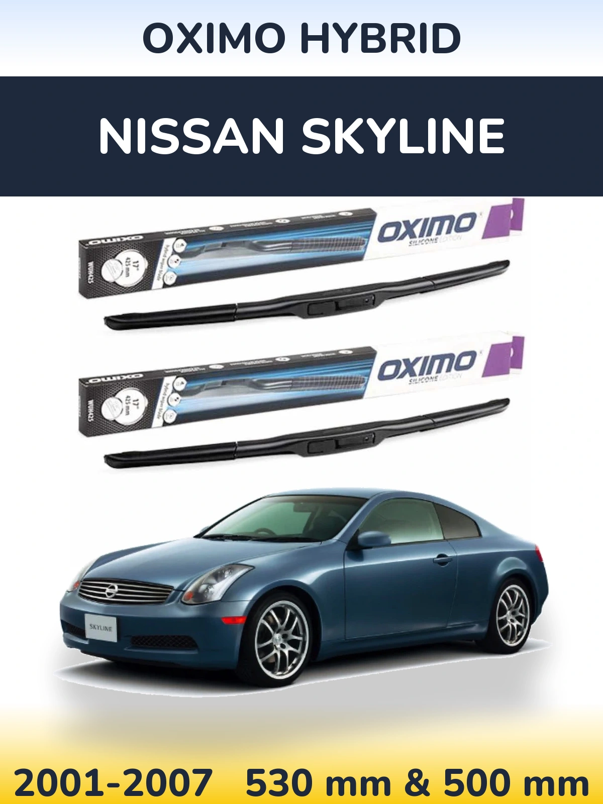 Front wiper blade set Oximo Hybrid 530 & 500 mm for Nissan Skyline 2001-2007