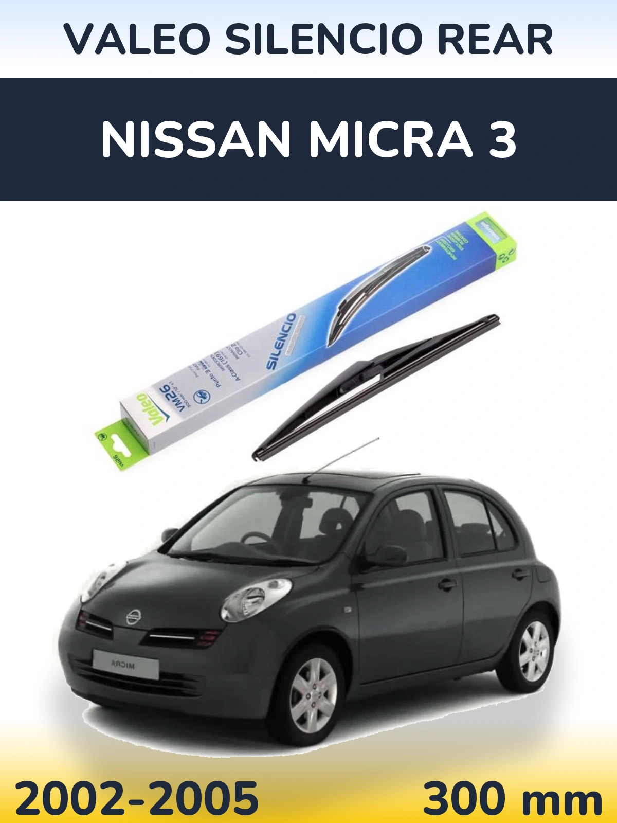 Задня щітка Valeo Silencio Rear 300 мм для Nissan Micra 3 2002-2005