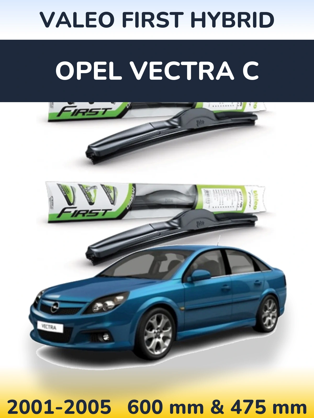 Комплект передніх щіток Valeo First Hybrid 600 & 475 мм для Opel Vectra C 2001-2005