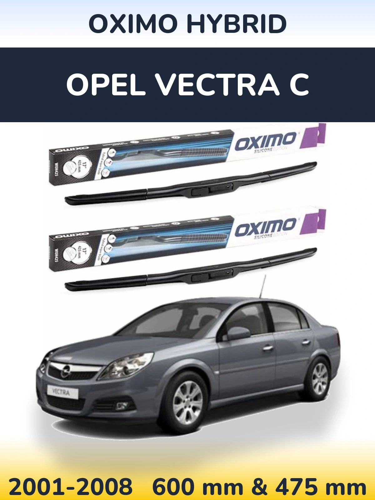 Front wiper blade set Oximo Hybrid 600 & 475 mm for Opel Vectra C 2001-2008