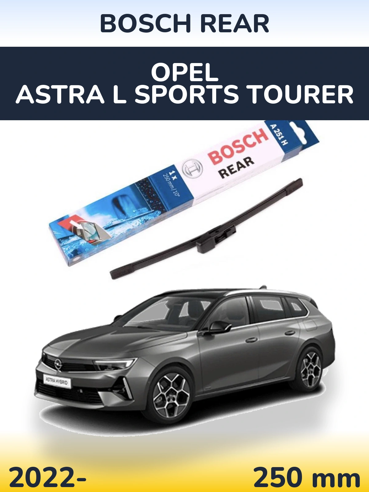 Задня щітка BOSCH Rear 250 мм для Opel Astra L Sports Tourer 2022-2026