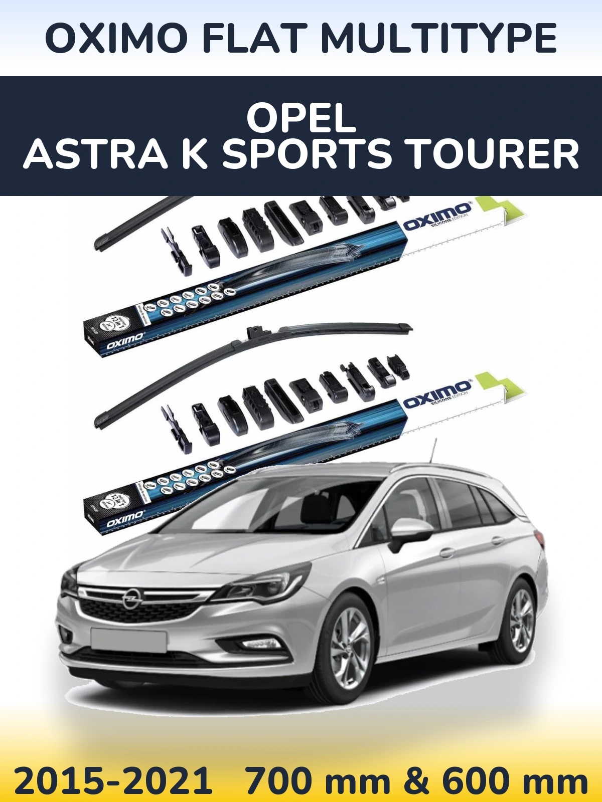 Комплект передніх щіток Oximo Flat MultiТипe 700 & 600 мм для Opel Astra K Sports Tourer 2015-2021