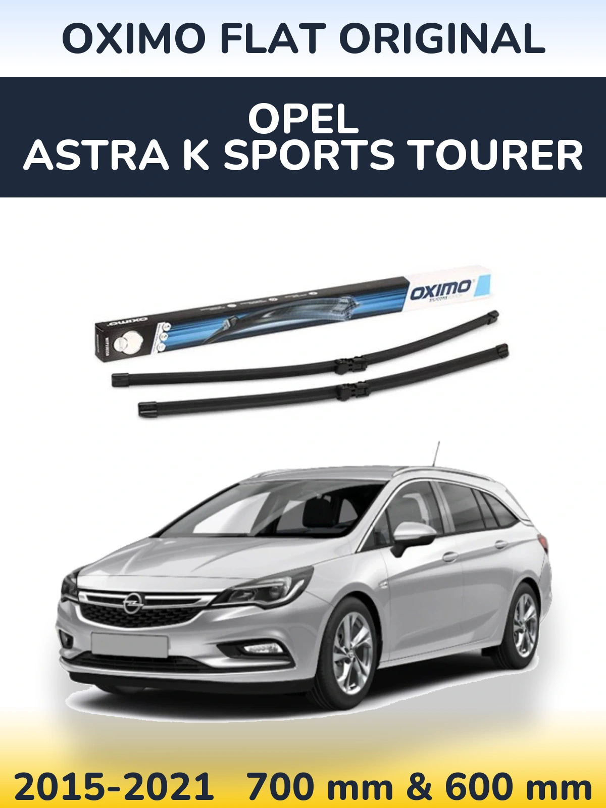 Комплект передніх щіток Oximo Flat Original 700 & 600 мм для Opel Astra K Sports Tourer 2015-2021