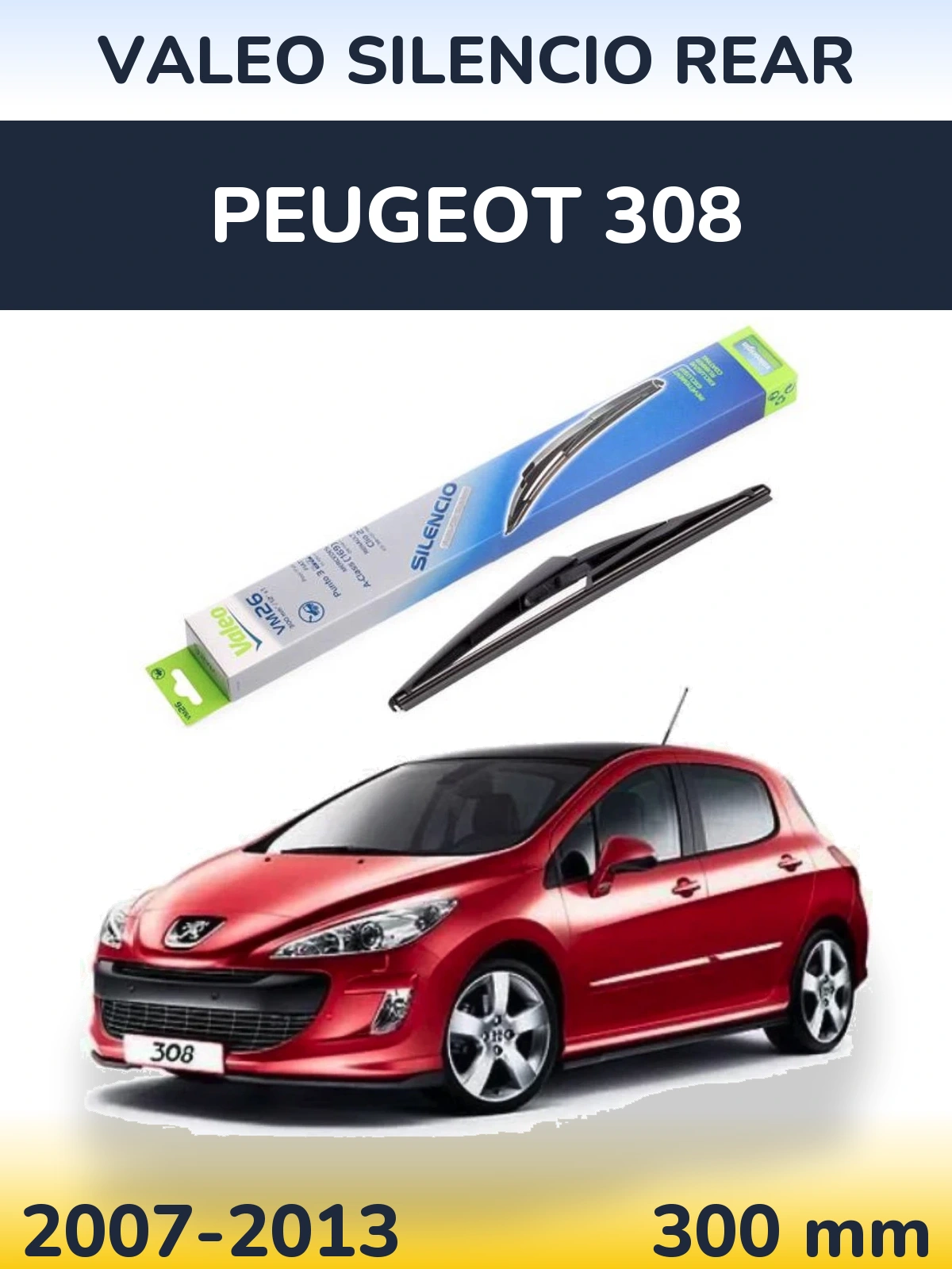 Задня щітка Valeo Silencio Rear 300 мм для Peugeot 308 2007-2013