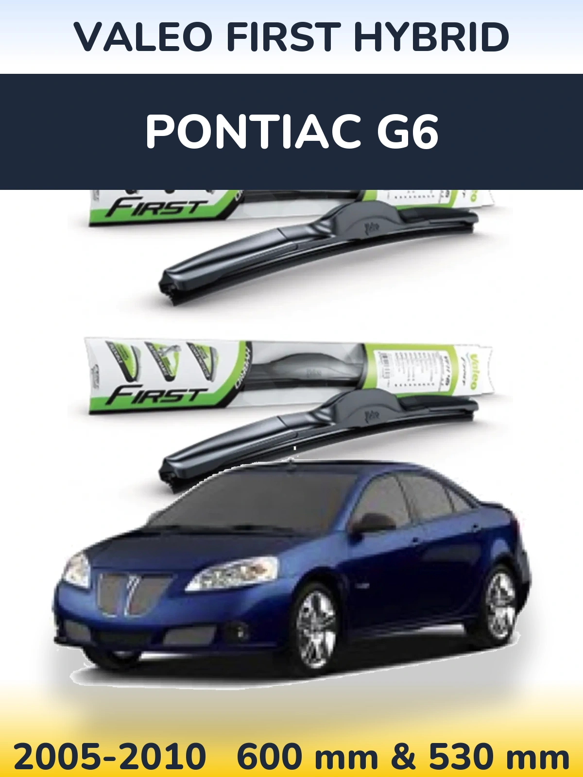 Front wiper blade set Valeo First Hybrid 600 & 530 mm for Pontiac G6 2005-2010