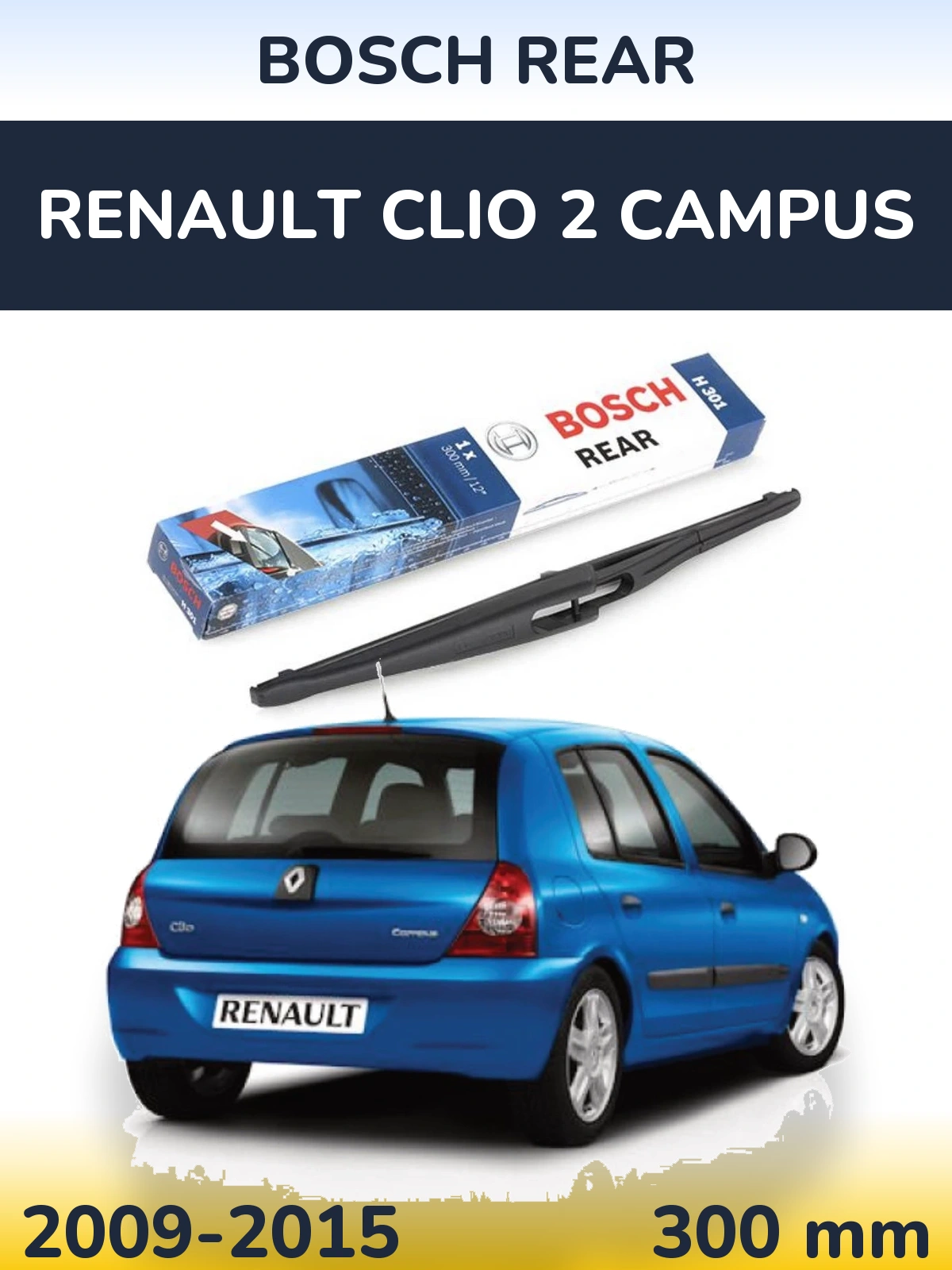 Задня щітка BOSCH Rear 300 мм для Renault Clio 2 Campus 2009-2015