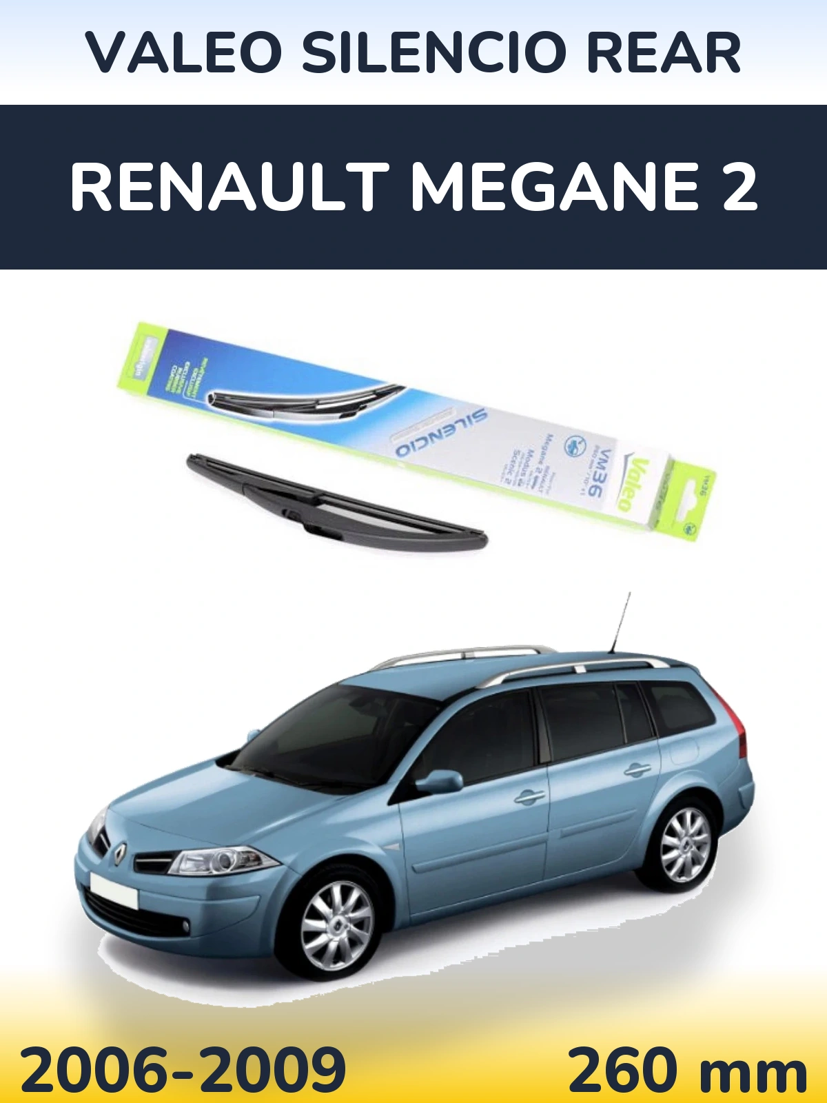 Задня щітка Valeo Silencio Rear 260 мм для Renault Megane 2 2006-2009