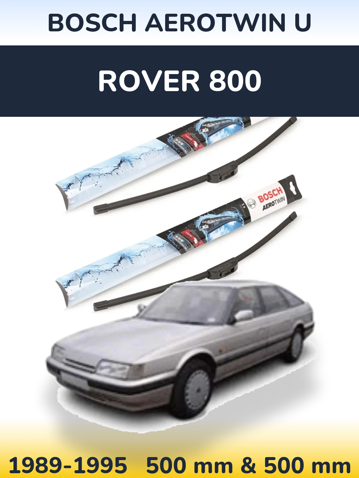 Комплект передних дворников BOSCH AeroTwin U 500 & 500 мм для Rover 800 1989-1995