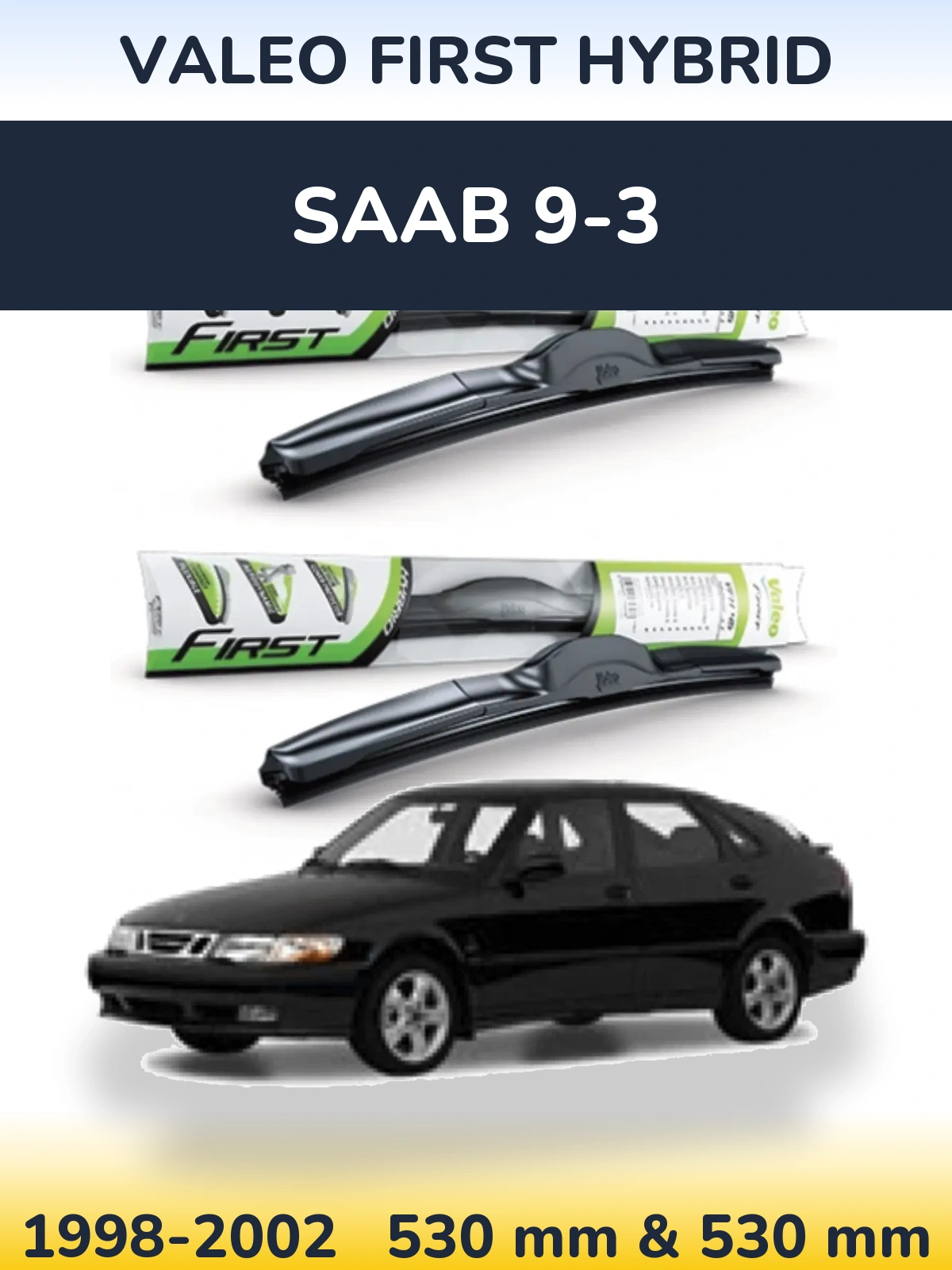 Комплект передніх щіток Valeo First Hybrid 530 & 530 мм для SAAB 9-3 1998-2002