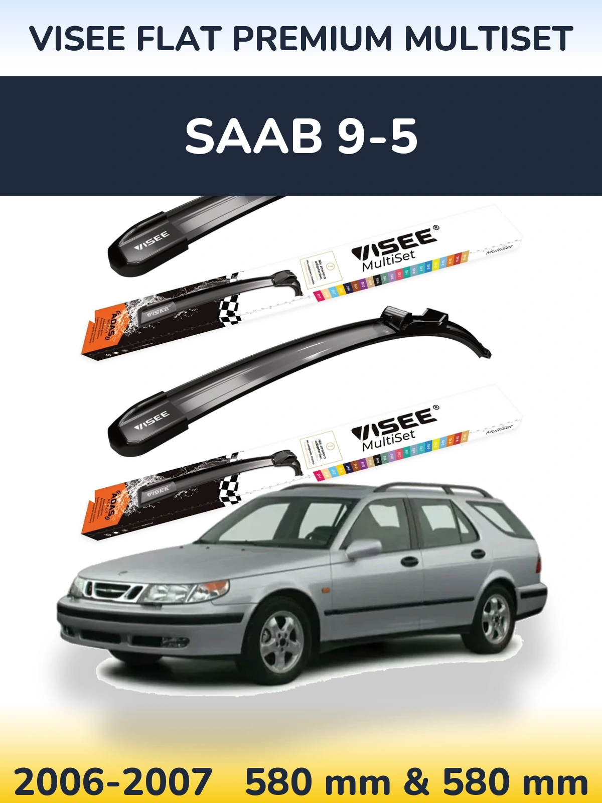 Комплект передніх щіток VISEE FLAT PREMIUM MultiSet 580 & 580 мм для SAAB 9-5 2006-2007