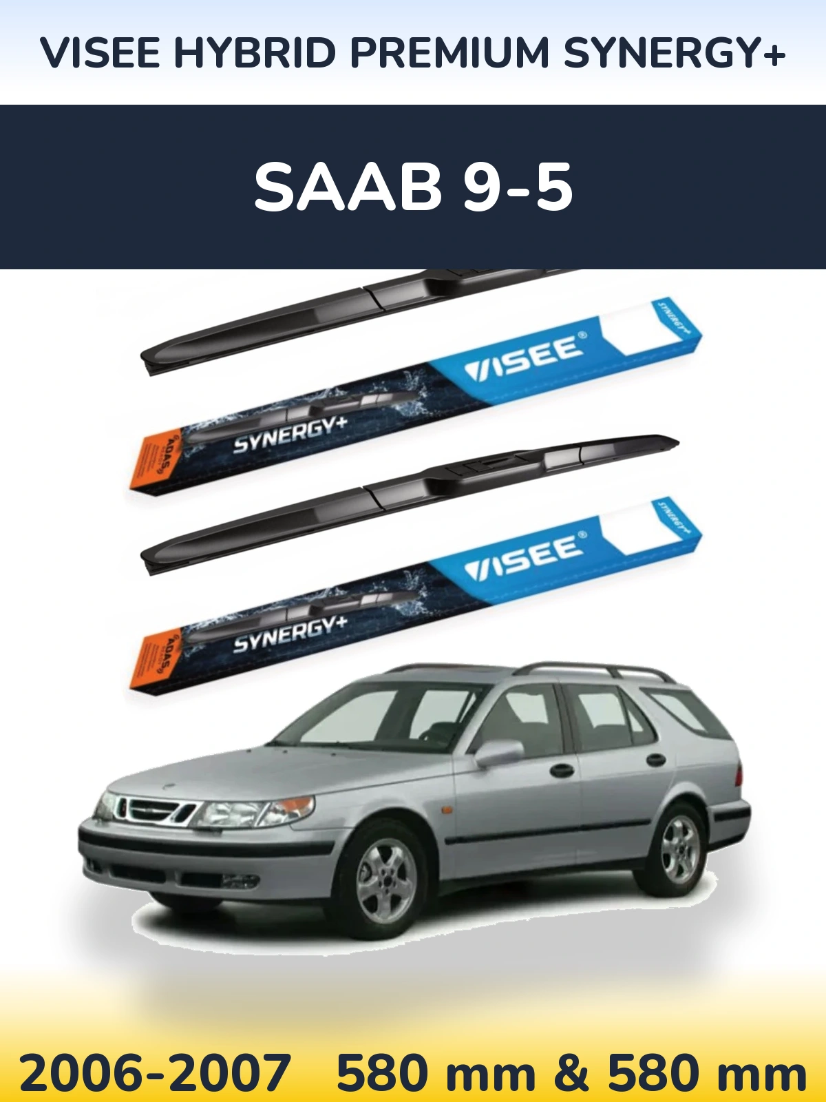 Комплект передних дворников VISEE HYBRID PREMIUM SYNERGY+ 580 & 580 мм для SAAB 9-5 2006-2007