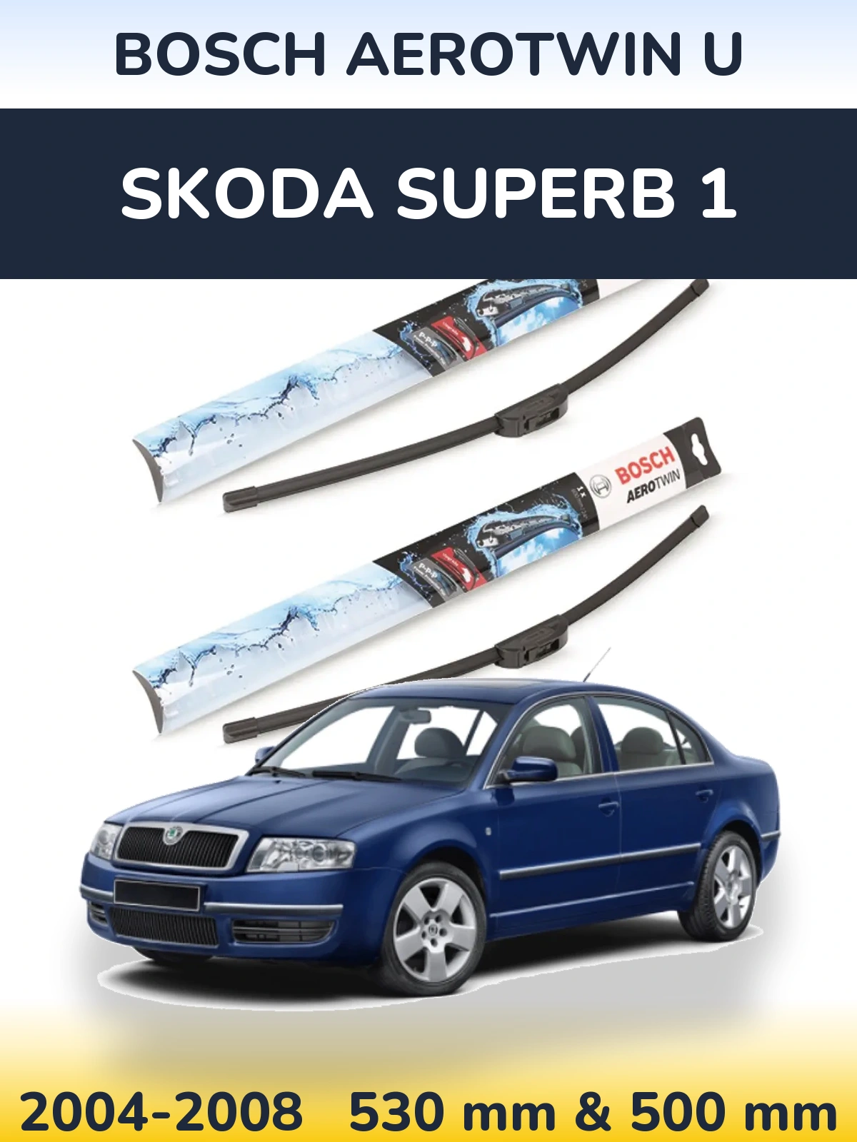 Комплект передніх щіток BOSCH AeroTwin U 530 & 500 мм для Skoda Superb 1 2004-2008
