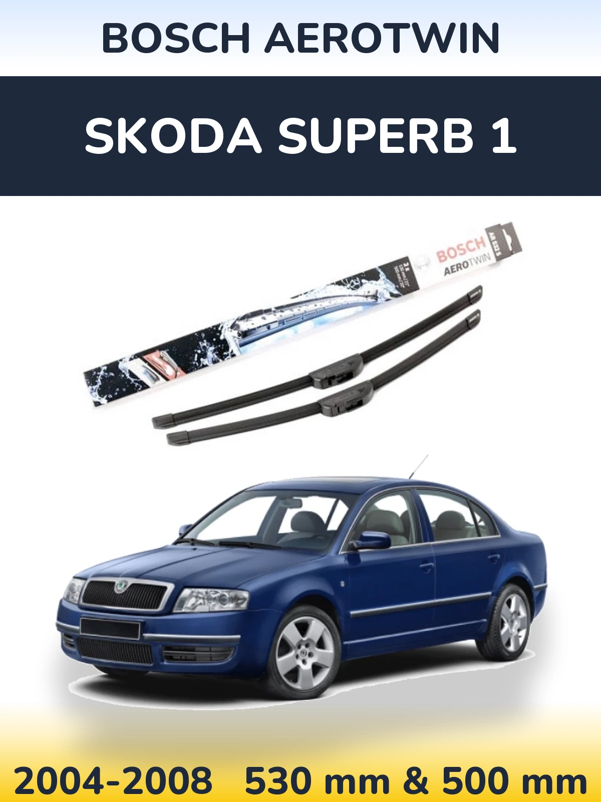 Комплект передніх щіток BOSCH AeroTwin 530 & 500 мм для Skoda Superb 1 2004-2008