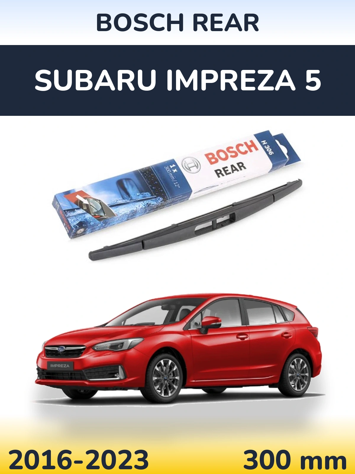 Задня щітка BOSCH Rear 300 мм для Subaru Impreza 5 2016-2023
