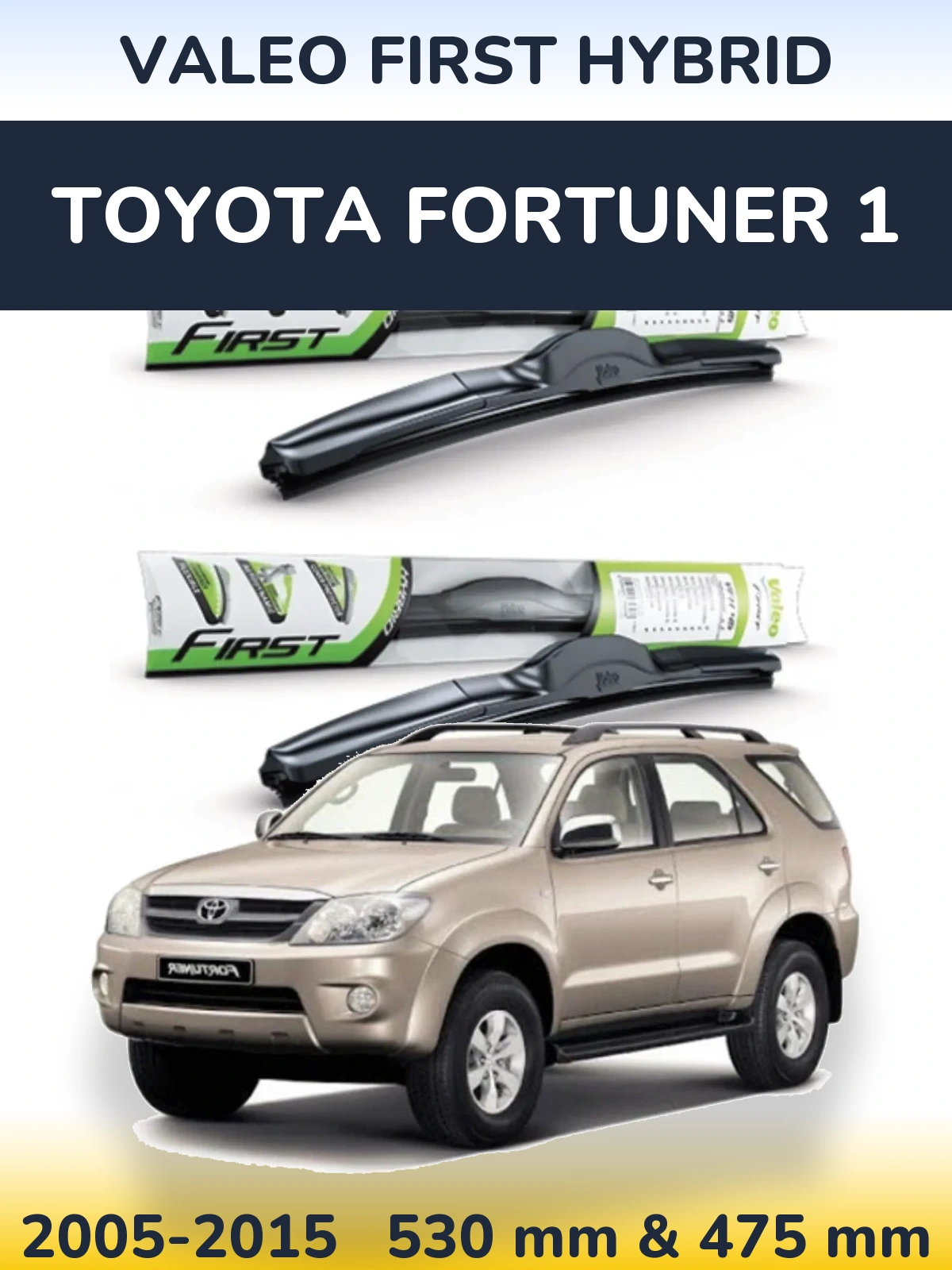 Front wiper blade set Valeo First Hybrid 530 & 475 mm for Toyota Fortuner 1 2005-2015