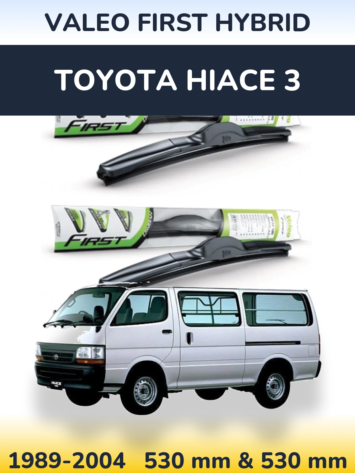 Front wiper blade set Valeo First Hybrid 530 & 530 mm for Toyota Hiace 3 1989-2004