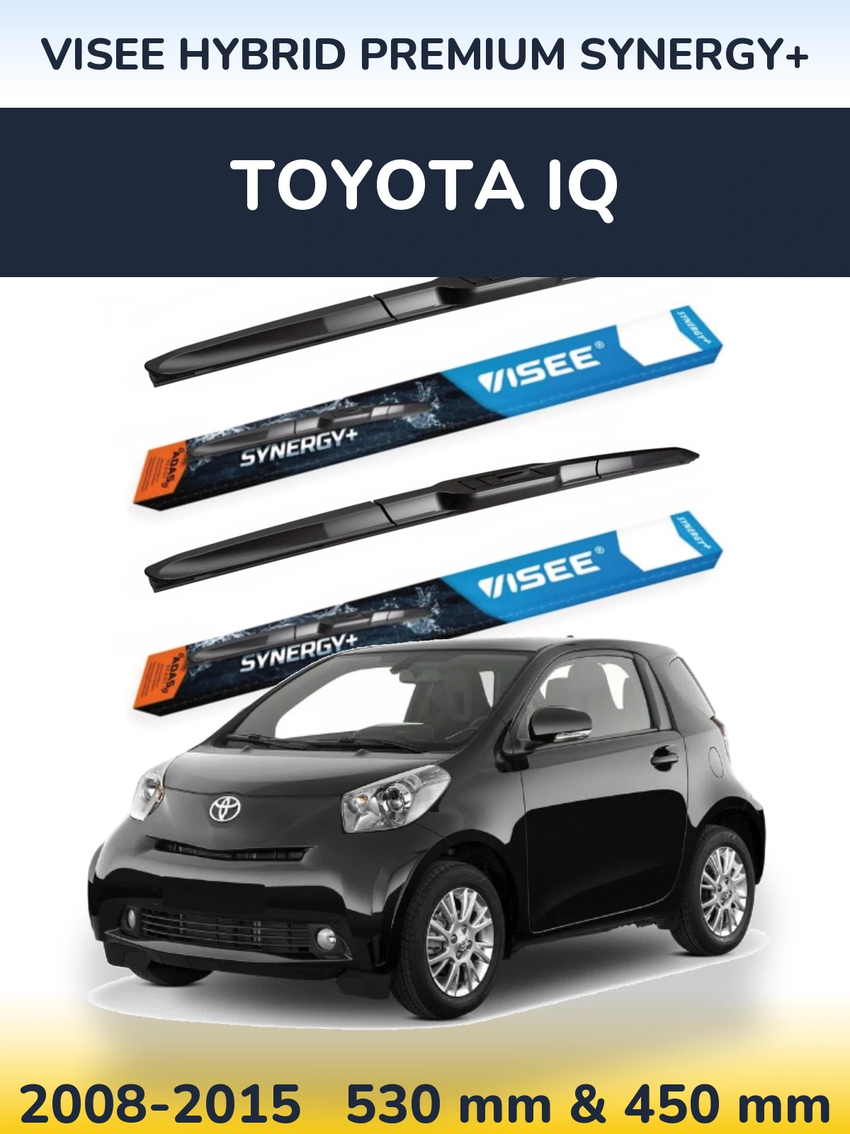 Front wiper blade set VISEE HYBRID PREMIUM SYNERGY+ 530 & 450 mm for Toyota iQ 2008-2015