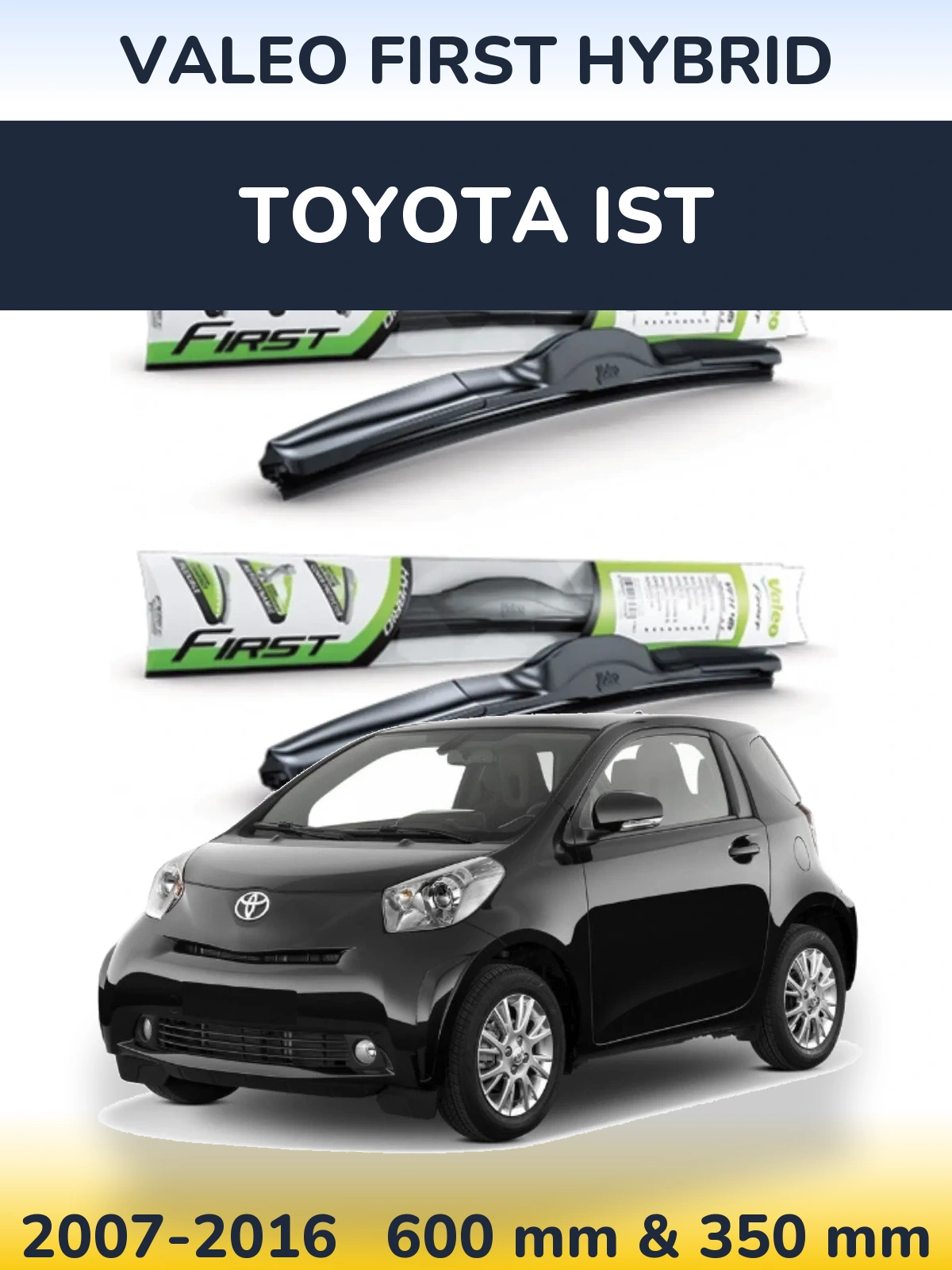 Front wiper blade set Valeo First Hybrid 600 & 350 mm for Toyota Ist 2007-2016
